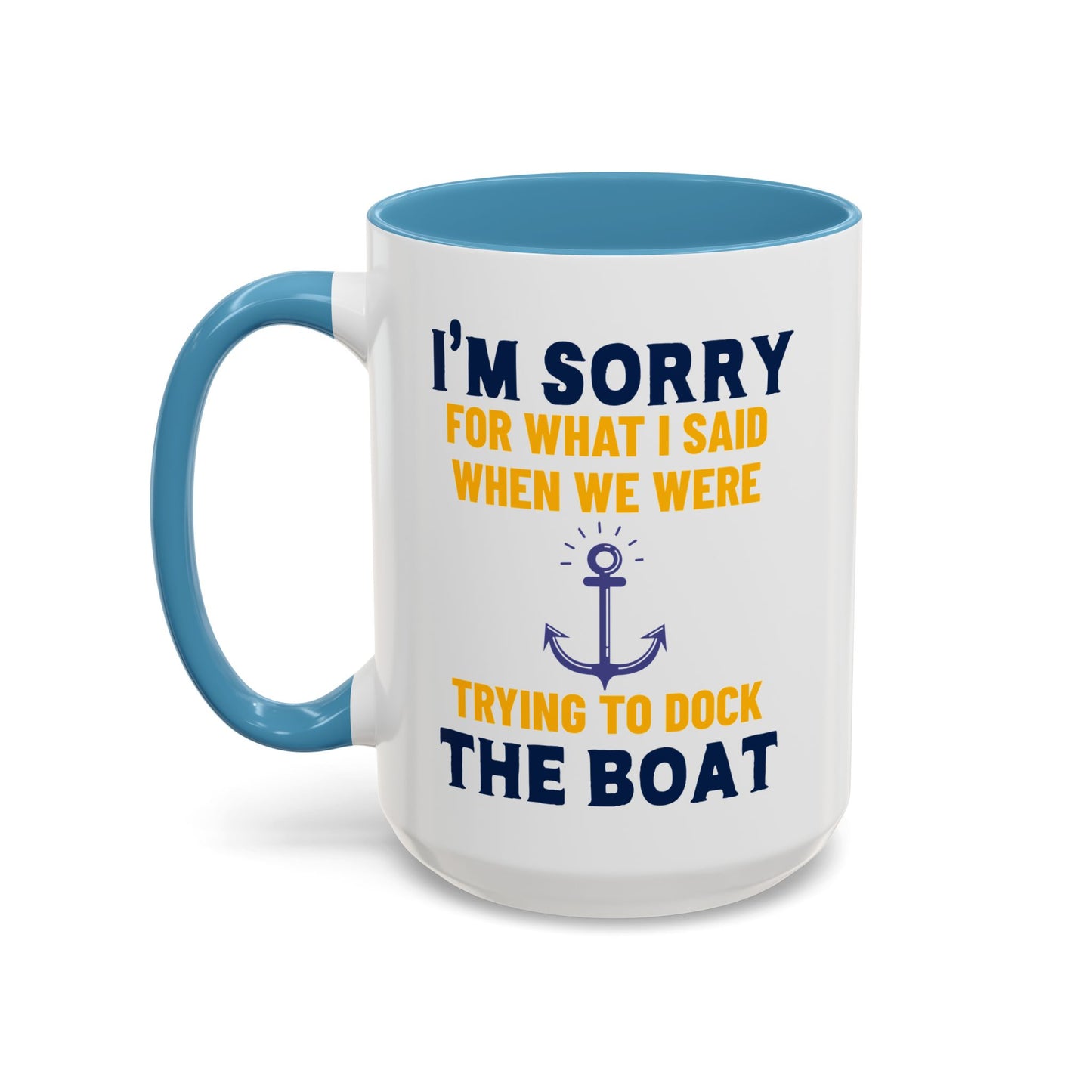 Boaters Mug Sorry for... Docking the Boat, Boaters Gift, Gift for Him, Gift for Boat Owner 0360003