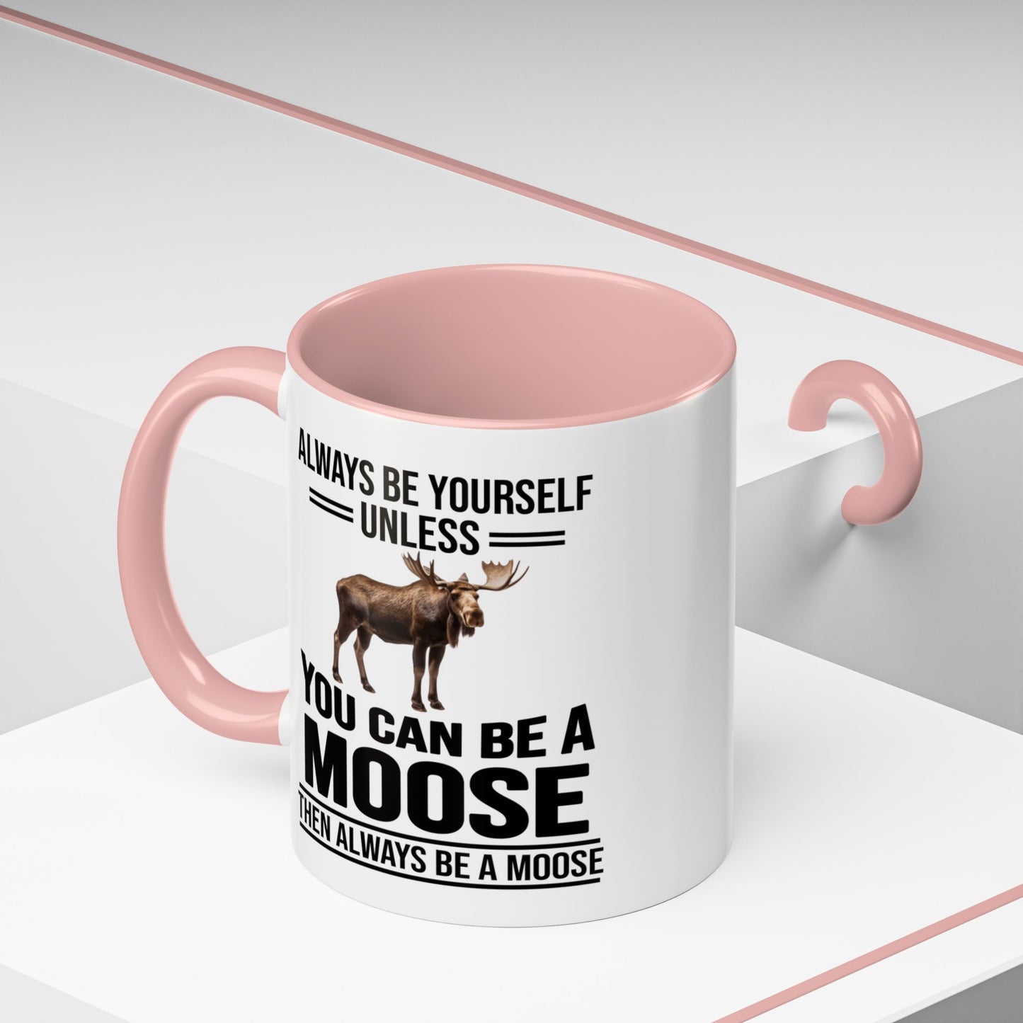 Always Be Yourself Unless You Can Be A Moose Then Always Be A Moose, Coffee Mug, Moose Mug, Funny Moose Gift, Moose Lover Gift A0027-006A A0026-01 Accent Coffee Mug (11, 15oz)