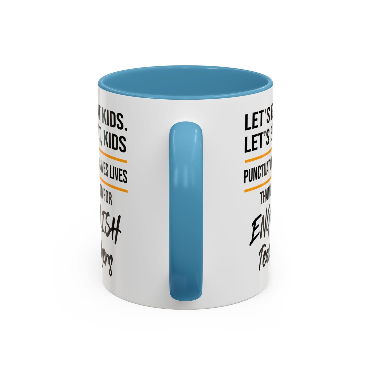 Let's Eat Kids Funny Punctuation Saves Lives Mug, Funny Teacher Mug, Funny Teacher Gift, English Teacher Mug, Grammar Police Mug A0017-002 Accent Coffee Mug (11, 15oz)