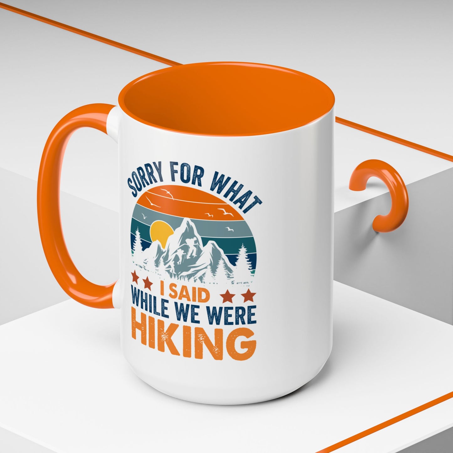 Mug - Sorry for What I Said While We Were Hiking Coffee Mug, Gift for Hiker 0360011