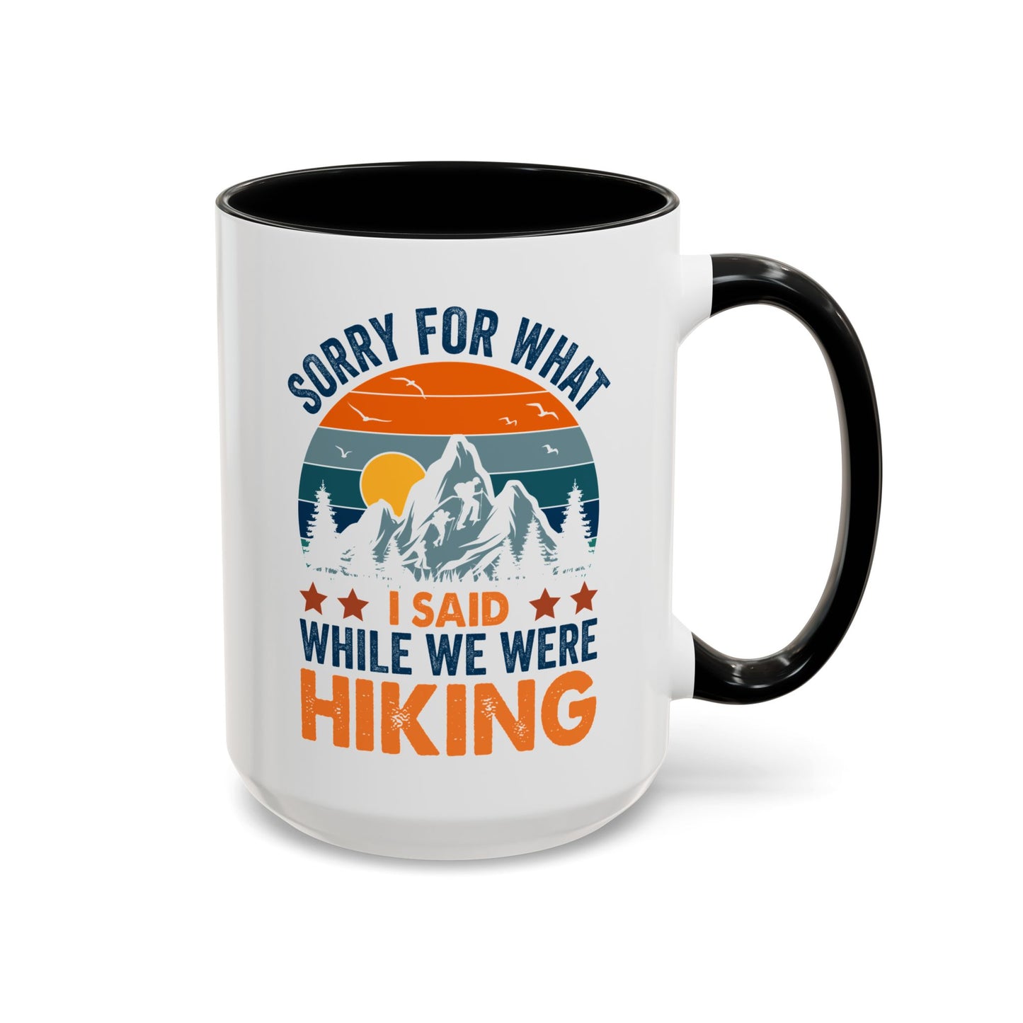 Mug - Sorry for What I Said While We Were Hiking Coffee Mug, Gift for Hiker 0360011