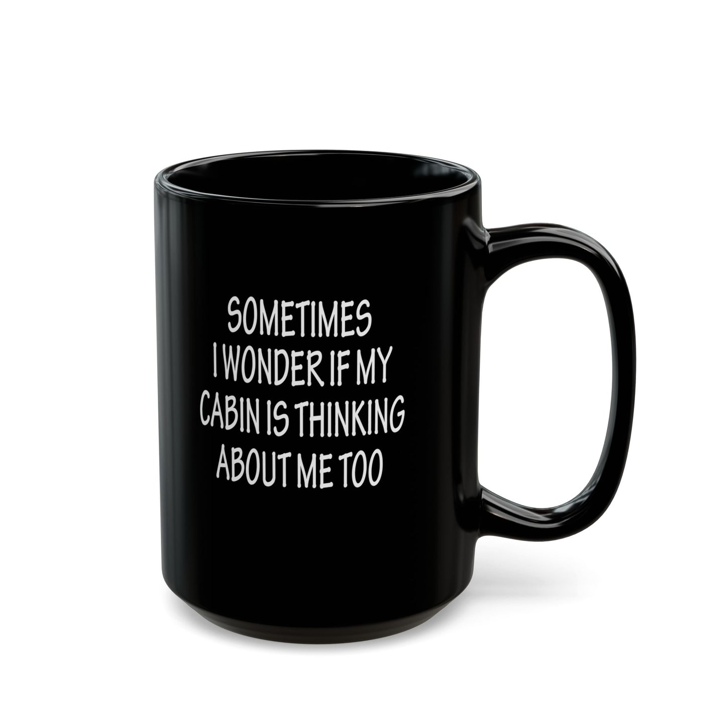 Thoughtful Black Mug for Cabin Lovers, Cozy Coffee Mug, Gift for Nature Enthusiasts, Funny Cabin Quote, 11oz & 15oz Options