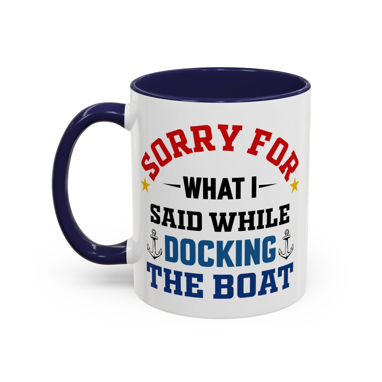 Coffee Mug - Boat Humor - Sorry about What I Said About Loading the Boat on the Trailer Gift Mug 0360005