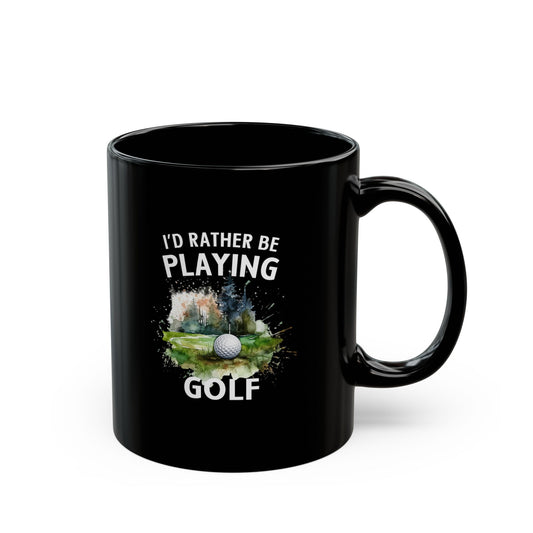 Funny Golf Mug - 11oz Ceramic Mug, I'd Rather Be Playing Golf Gift for Golfers 0190001  Black Mug (11oz, 15oz)