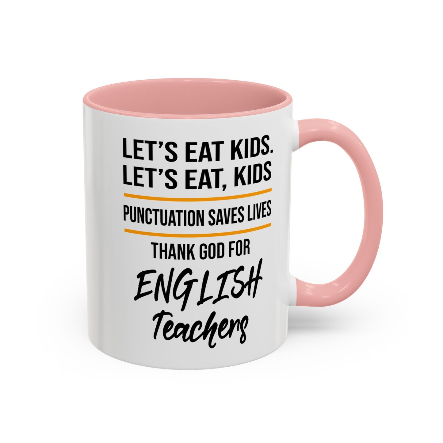 Let's Eat Kids Funny Punctuation Saves Lives Mug, Funny Teacher Mug, Funny Teacher Gift, English Teacher Mug, Grammar Police Mug A0017-002 Accent Coffee Mug (11, 15oz)