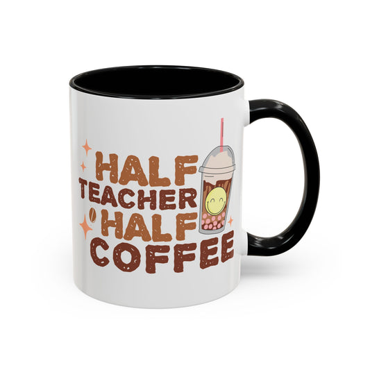 Funny Teacher Mug - Half Teacher Half Coffee Ceramic Cup Accent Coffee Mug (11, 15oz)