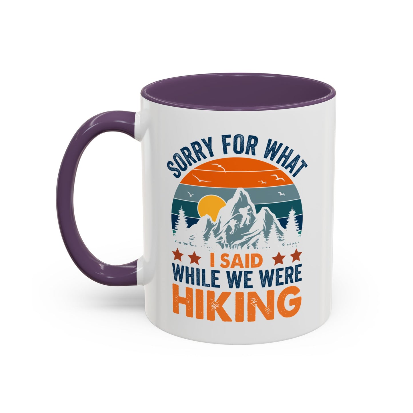 Mug - Sorry for What I Said While We Were Hiking Coffee Mug, Gift for Hiker 0360011