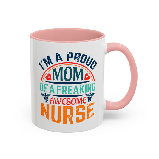 Mug - Proud Mom of an Awesome Nurse Coffee Cup, Gift for Mom 0370001 (11, 15oz)