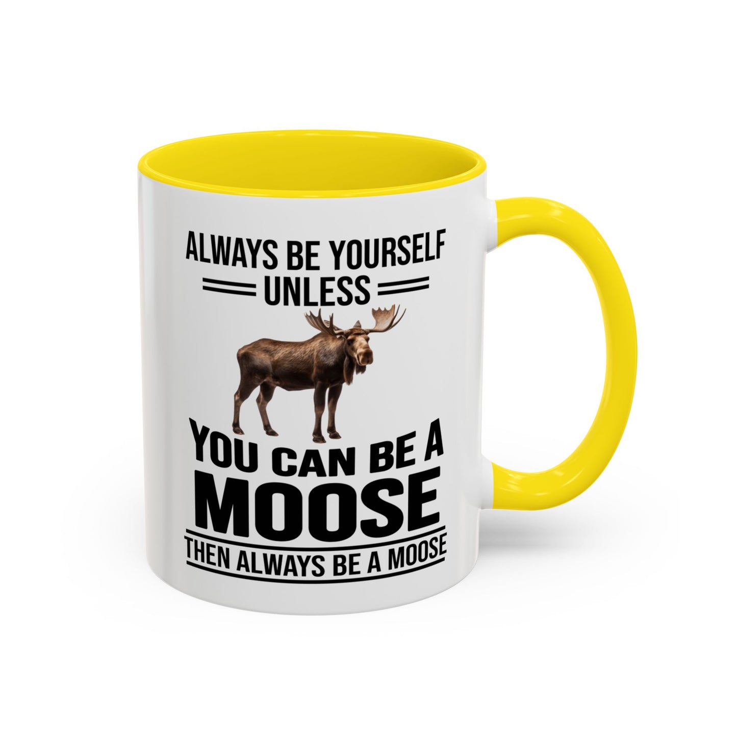 Always Be Yourself Unless You Can Be A Moose Then Always Be A Moose, Coffee Mug, Moose Mug, Funny Moose Gift, Moose Lover Gift A0027-006A A0026-01 Accent Coffee Mug (11, 15oz)