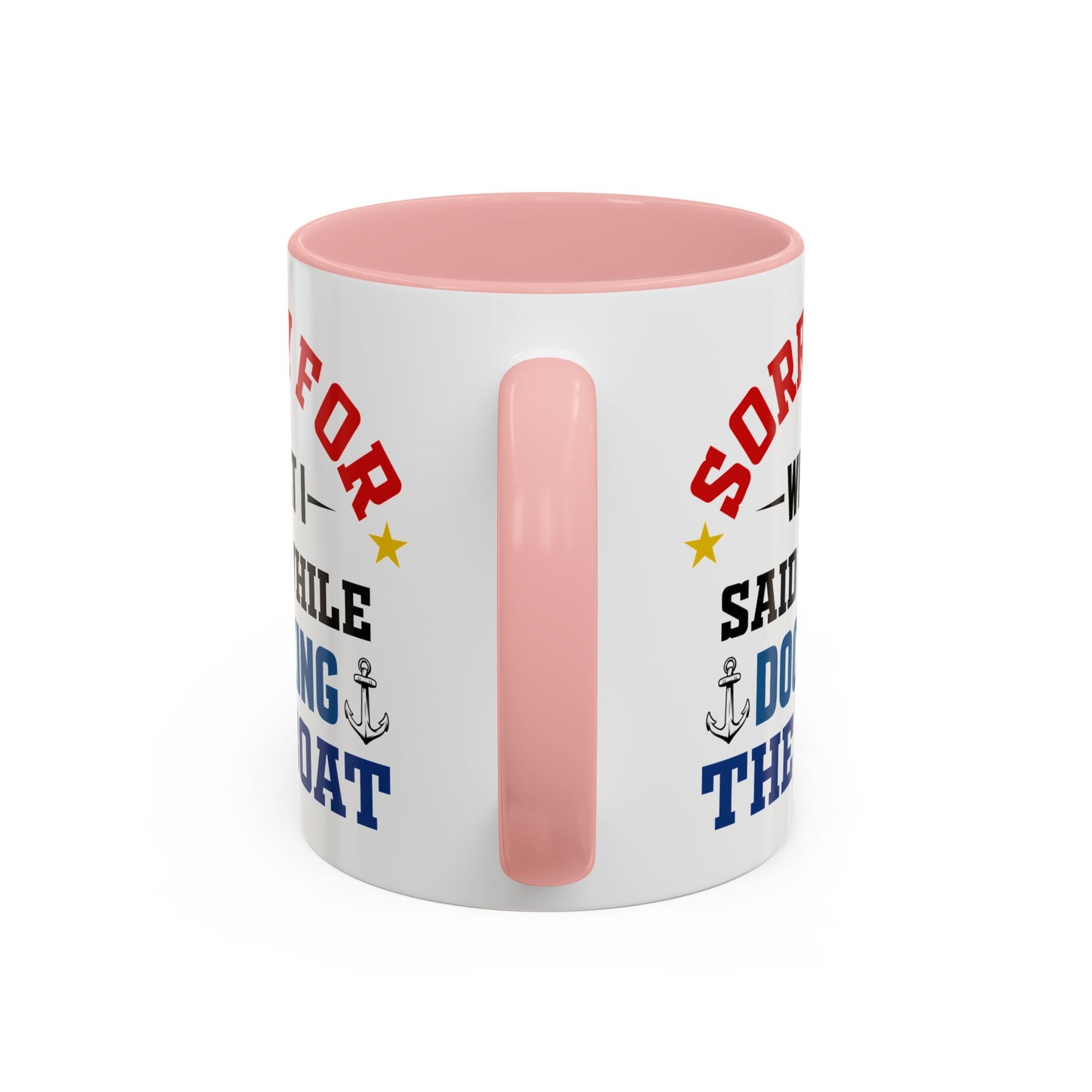 Coffee Mug - Boat Humor - Sorry about What I Said About Loading the Boat on the Trailer Gift Mug 0360005