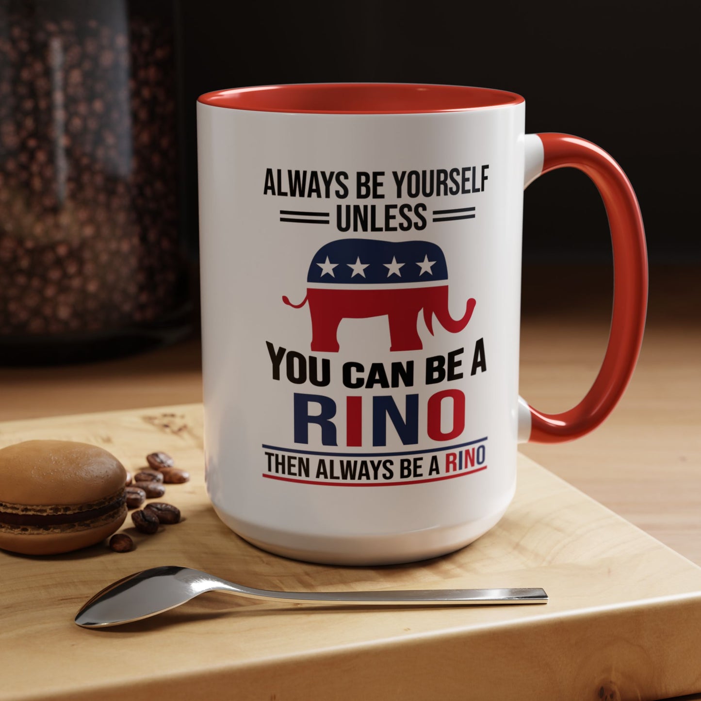 Always Be Yourself Unless You Can Be a RINO Then Always Be A RINO, Republican Coffee Mug, RINO Mug, Rino Gift, Rino Lover Gift A0027-005A Accent Coffee Mug (11, 15oz)