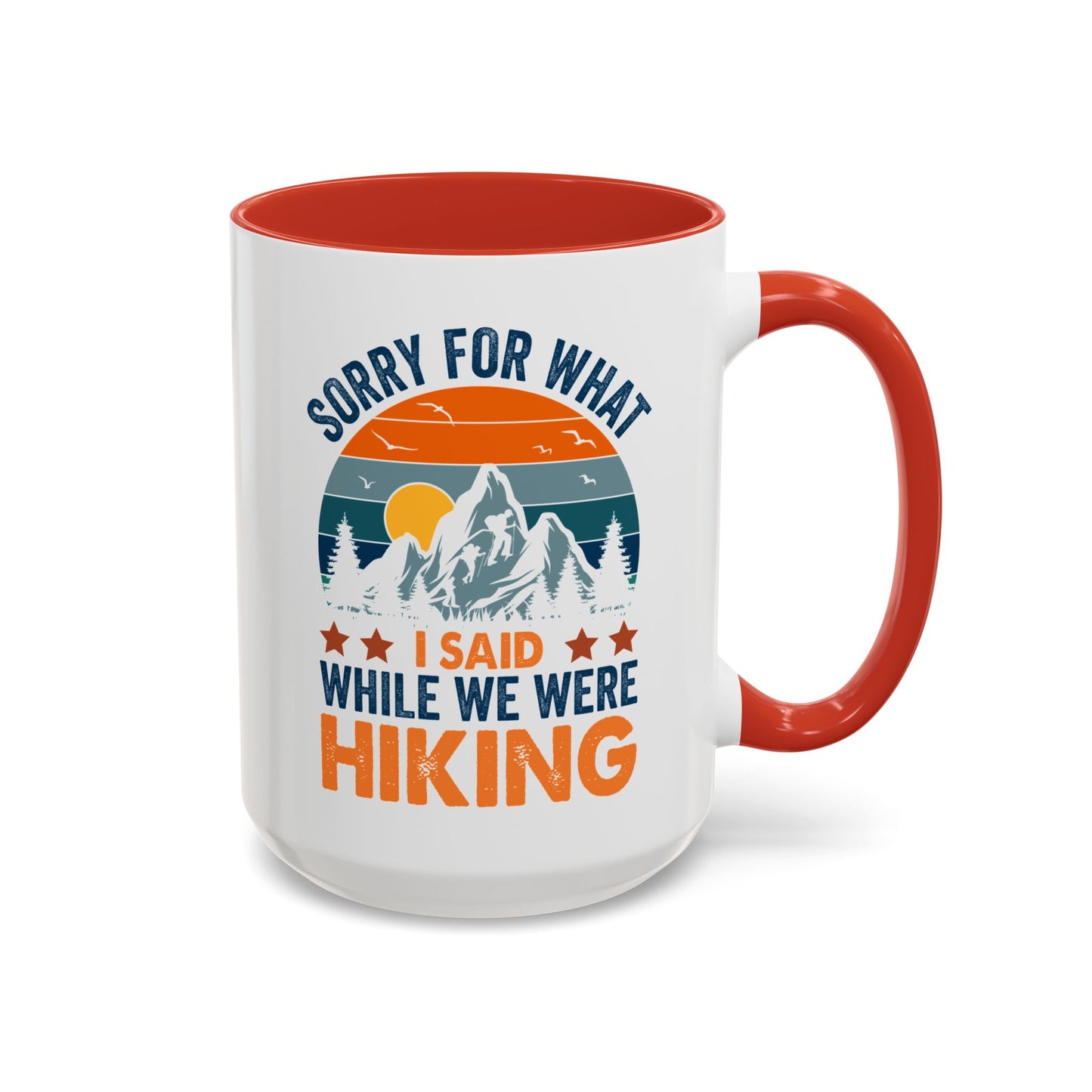 Mug - Sorry for What I Said While We Were Hiking Coffee Mug, Gift for Hiker 0360011