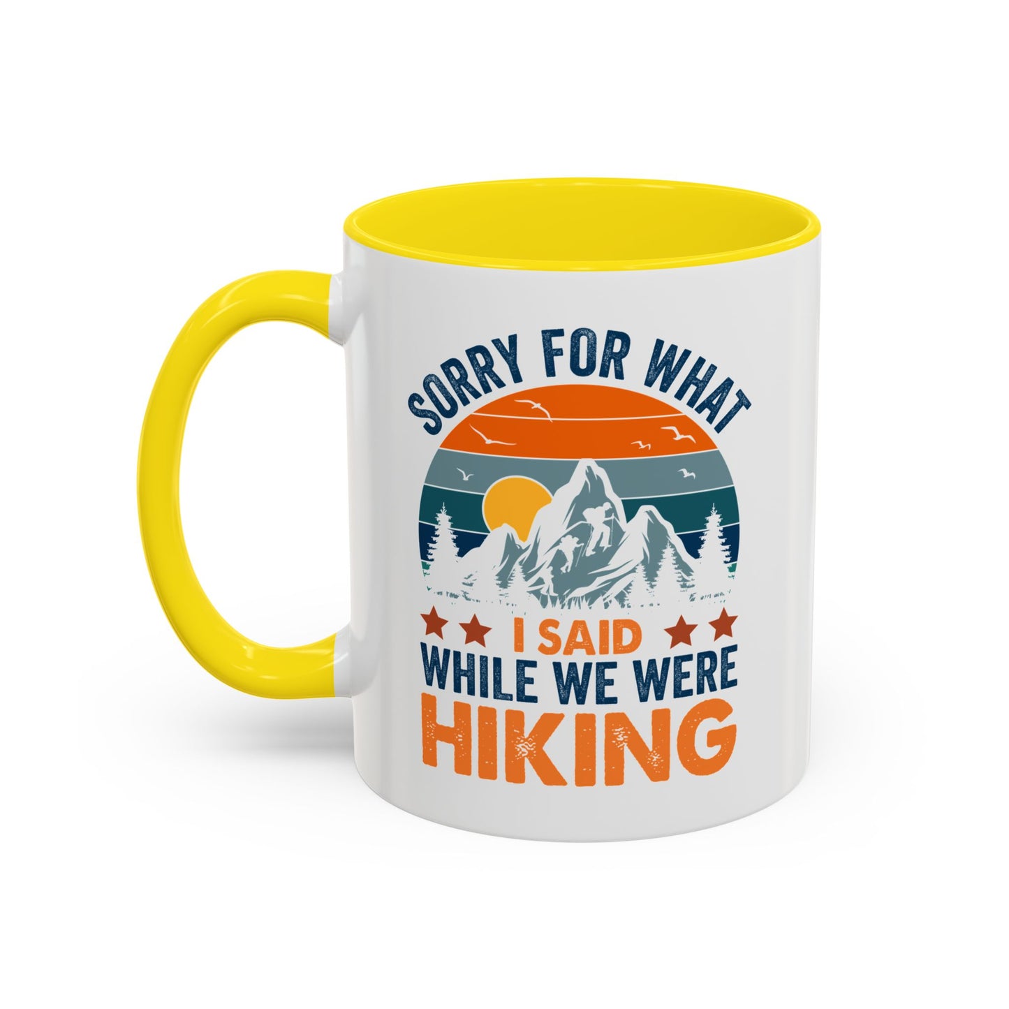 Mug - Sorry for What I Said While We Were Hiking Coffee Mug, Gift for Hiker 0360011