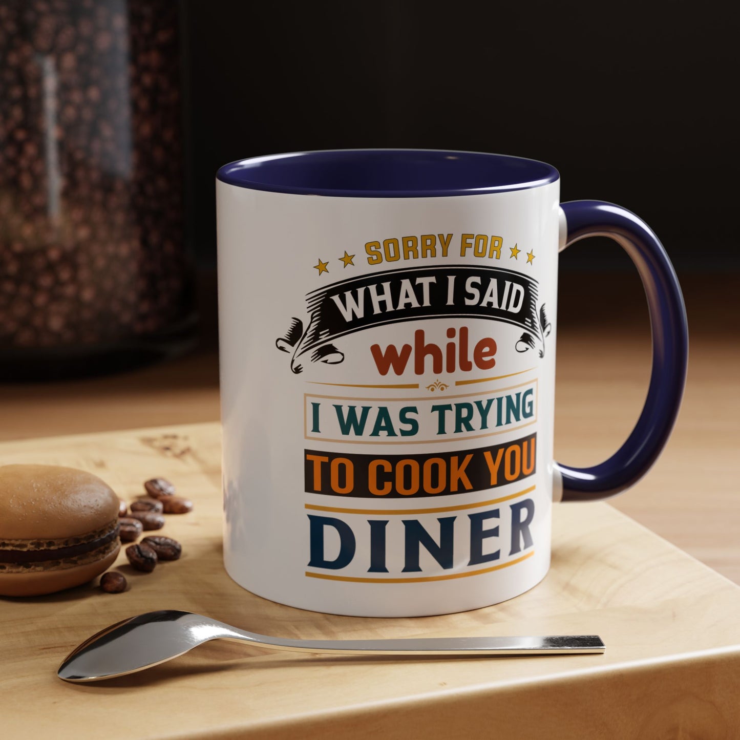 Mug Sorry For What I Said While I Tried to Cook You Dinner Funny Coffee Mug (11, 15oz) 0360007