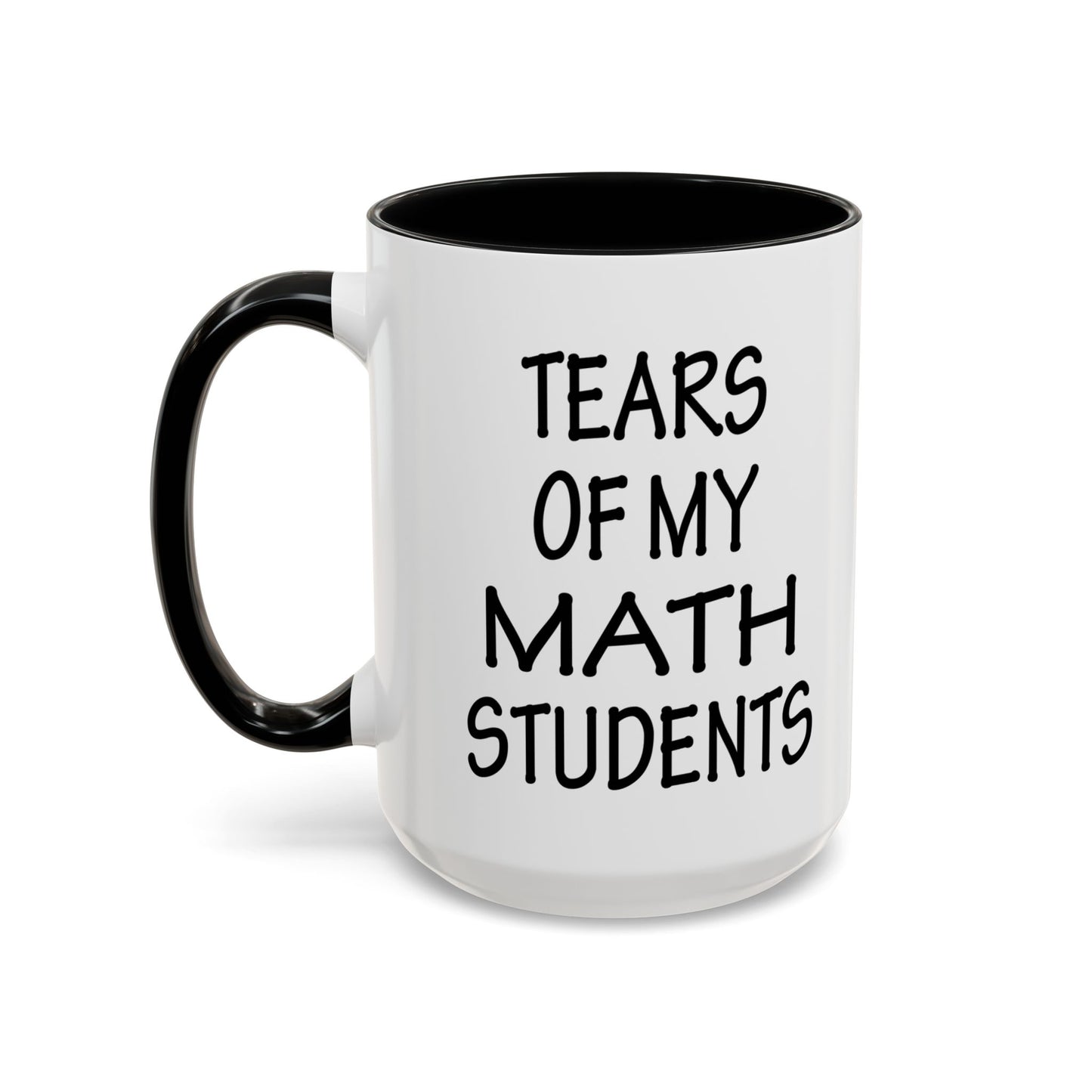 Math Teacher Mug, Funny Math Teacher Gifts, Math Teacher Coffee Mug, Tears of My Math Students Mug, Gift for Math Teacher A0075-006A