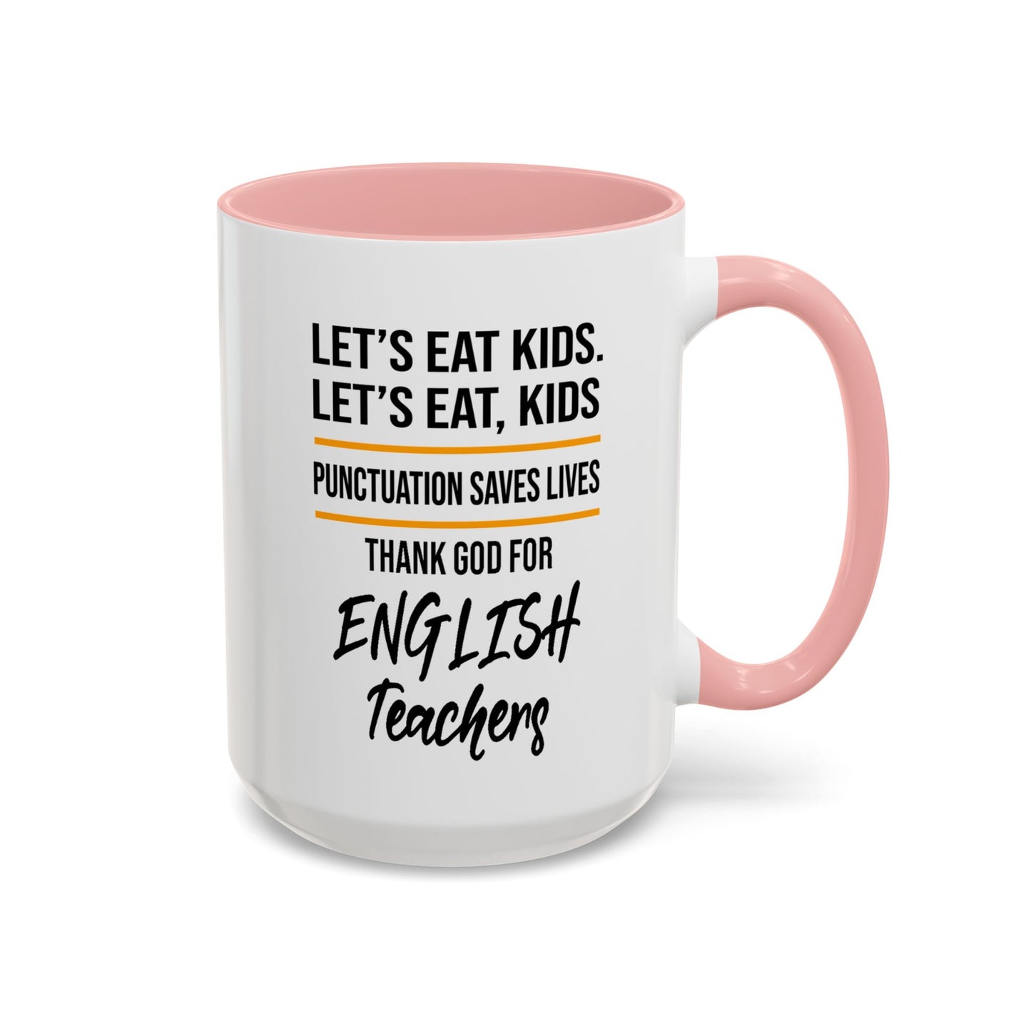 Let's Eat Kids Funny Punctuation Saves Lives Mug, Funny Teacher Mug, Funny Teacher Gift, English Teacher Mug, Grammar Police Mug A0017-002 Accent Coffee Mug (11, 15oz)