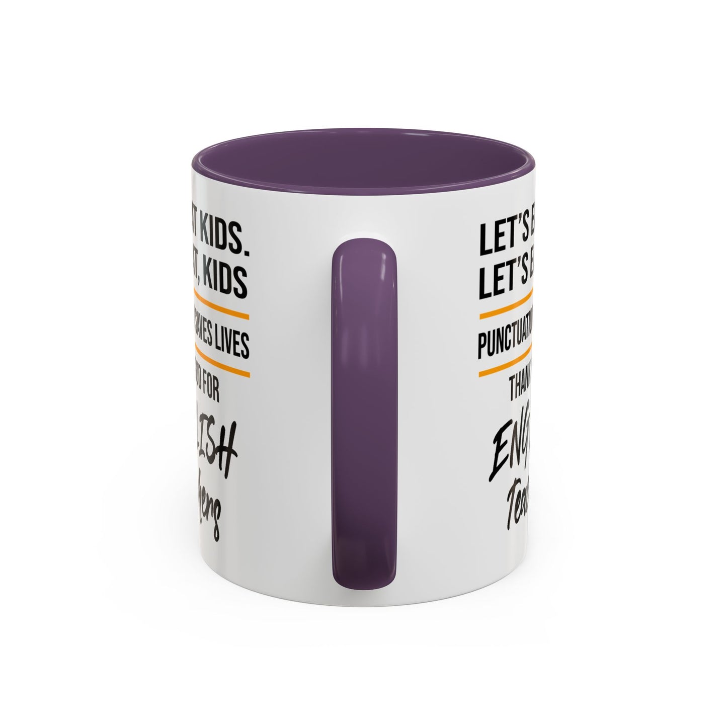 Let's Eat Kids Funny Punctuation Saves Lives Mug, Funny Teacher Mug, Funny Teacher Gift, English Teacher Mug, Grammar Police Mug A0017-002 Accent Coffee Mug (11, 15oz)