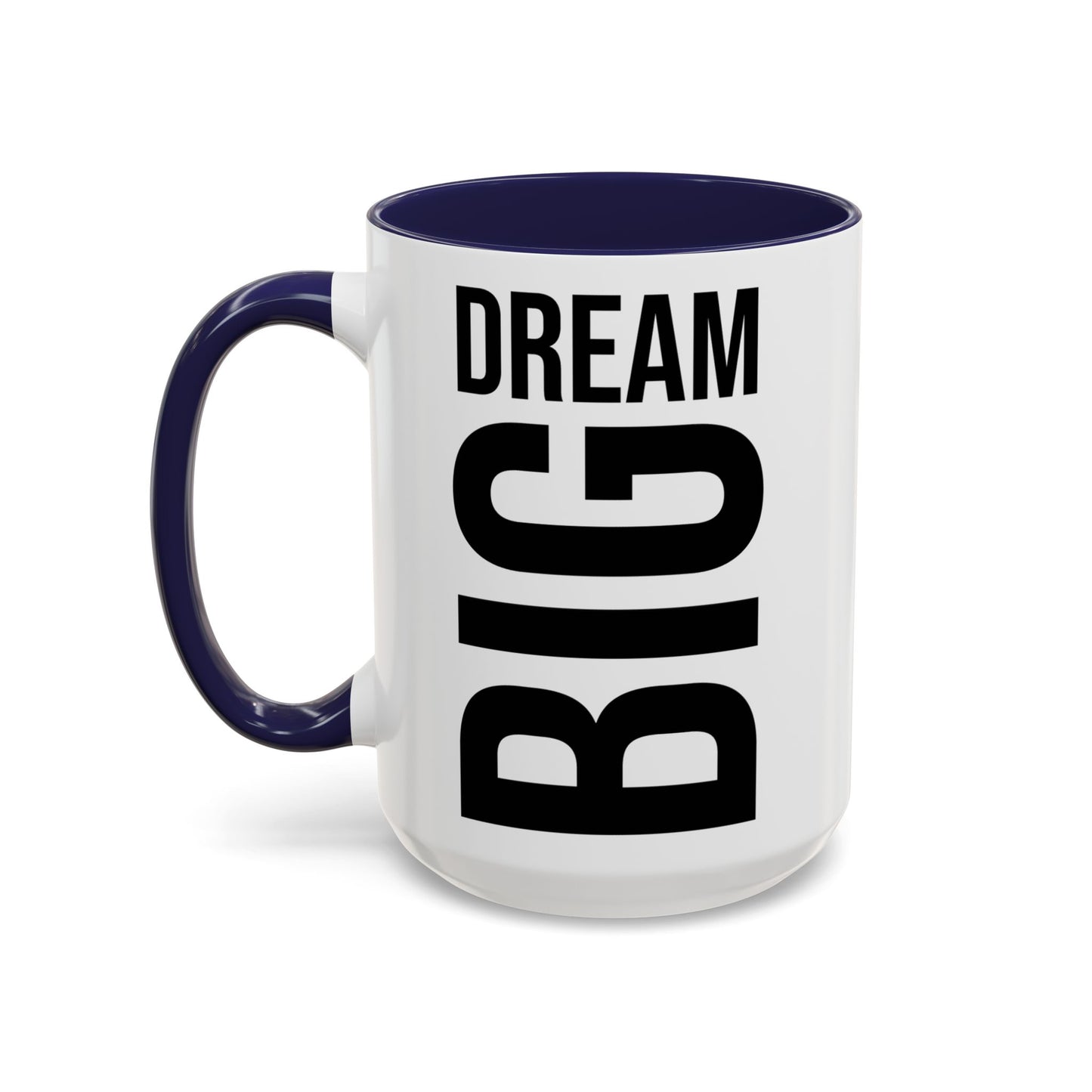 Dream Big Coffee Cup! Motivational Coffee Mug, Positive Affirmation, Gift for him / her, Favorite Mug, Gift Idea for Dad, Best Mug A0022-004 Accent Coffee Mug (11, 15oz)