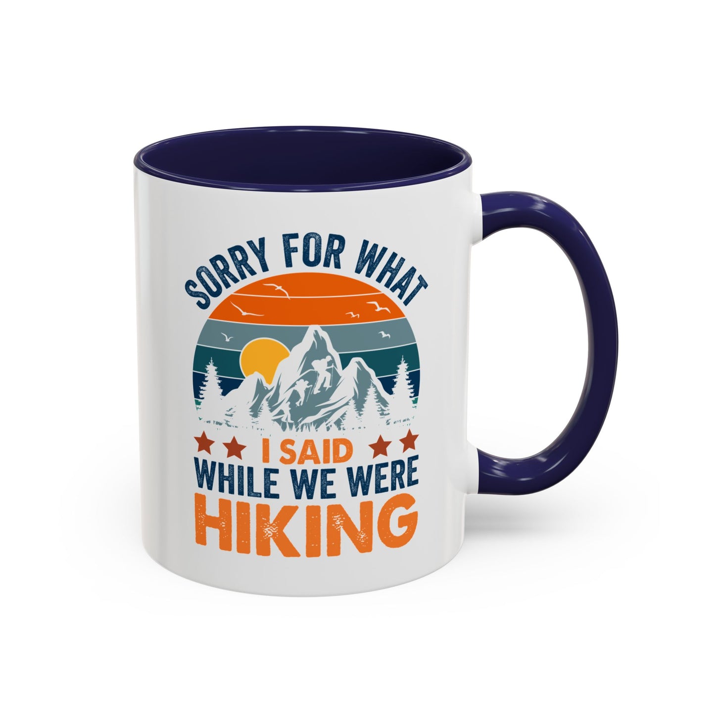 Mug - Sorry for What I Said While We Were Hiking Coffee Mug, Gift for Hiker 0360011