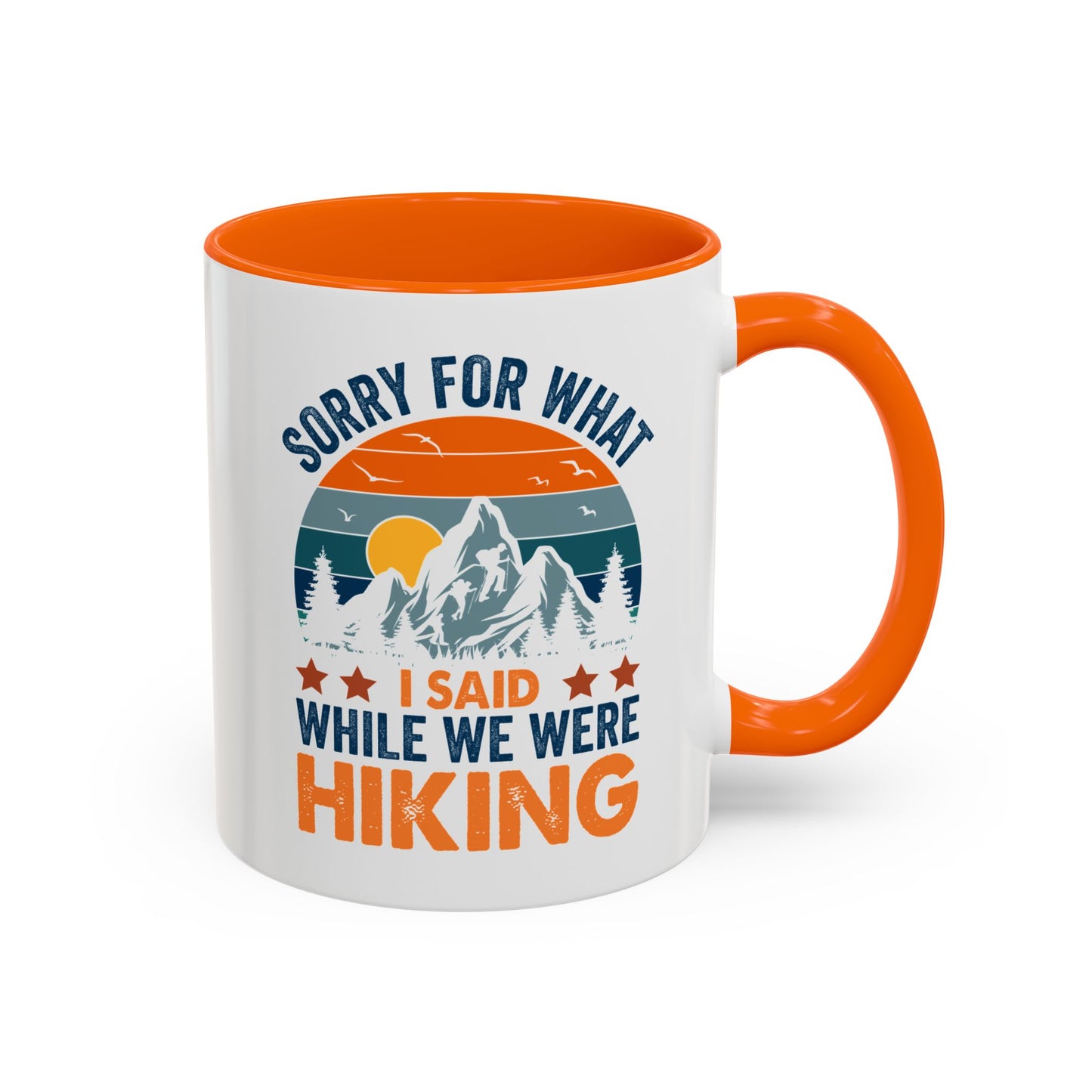 Mug - Sorry for What I Said While We Were Hiking Coffee Mug, Gift for Hiker 0360011