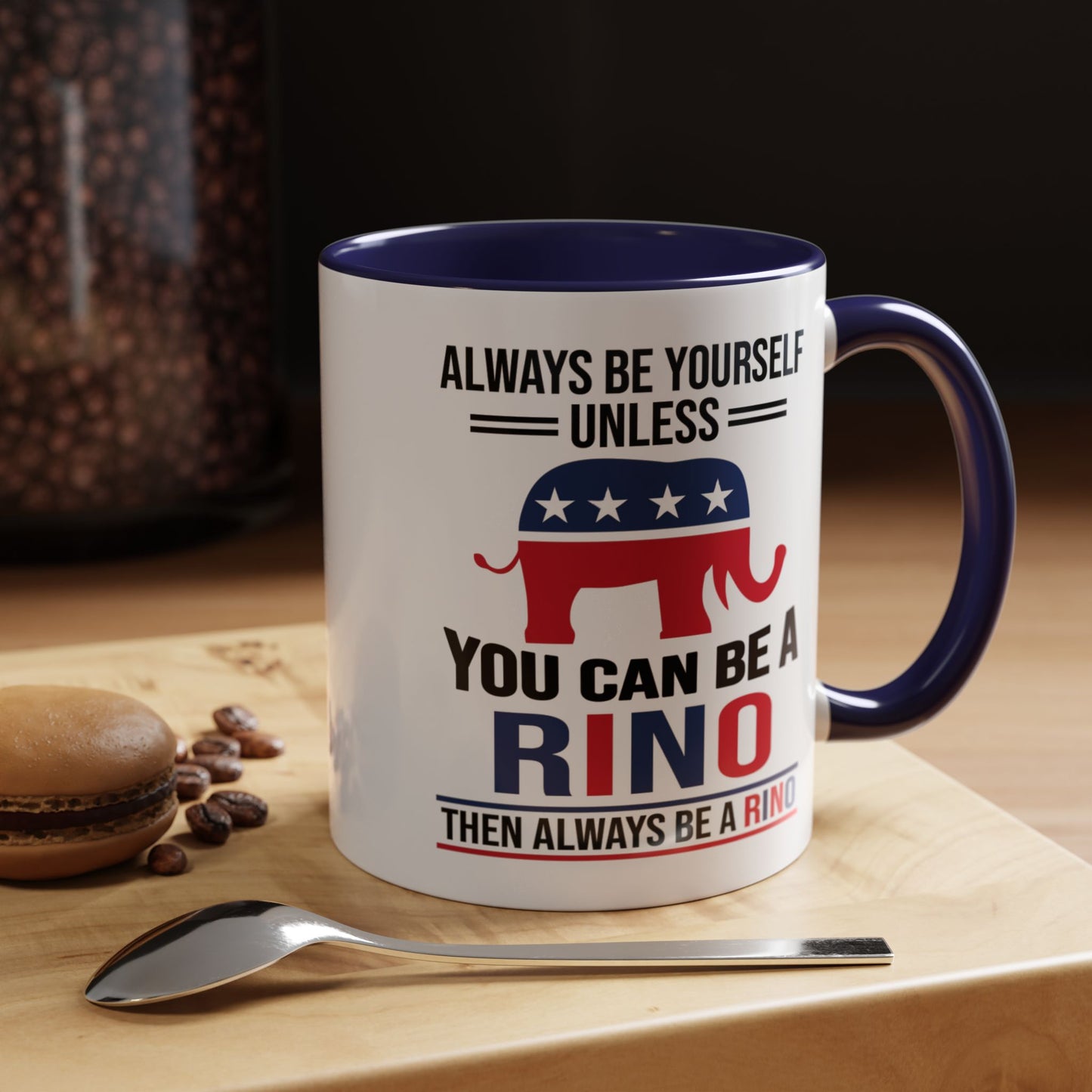 Always Be Yourself Unless You Can Be a RINO Then Always Be A RINO, Republican Coffee Mug, RINO Mug, Rino Gift, Rino Lover Gift A0027-005A Accent Coffee Mug (11, 15oz)