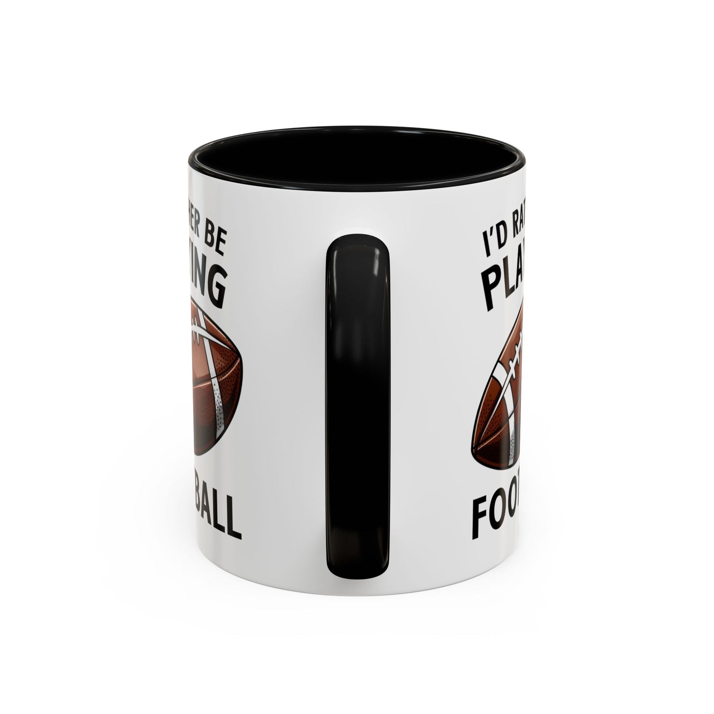 Mug I'd Rather Be Playing Football, 11oz