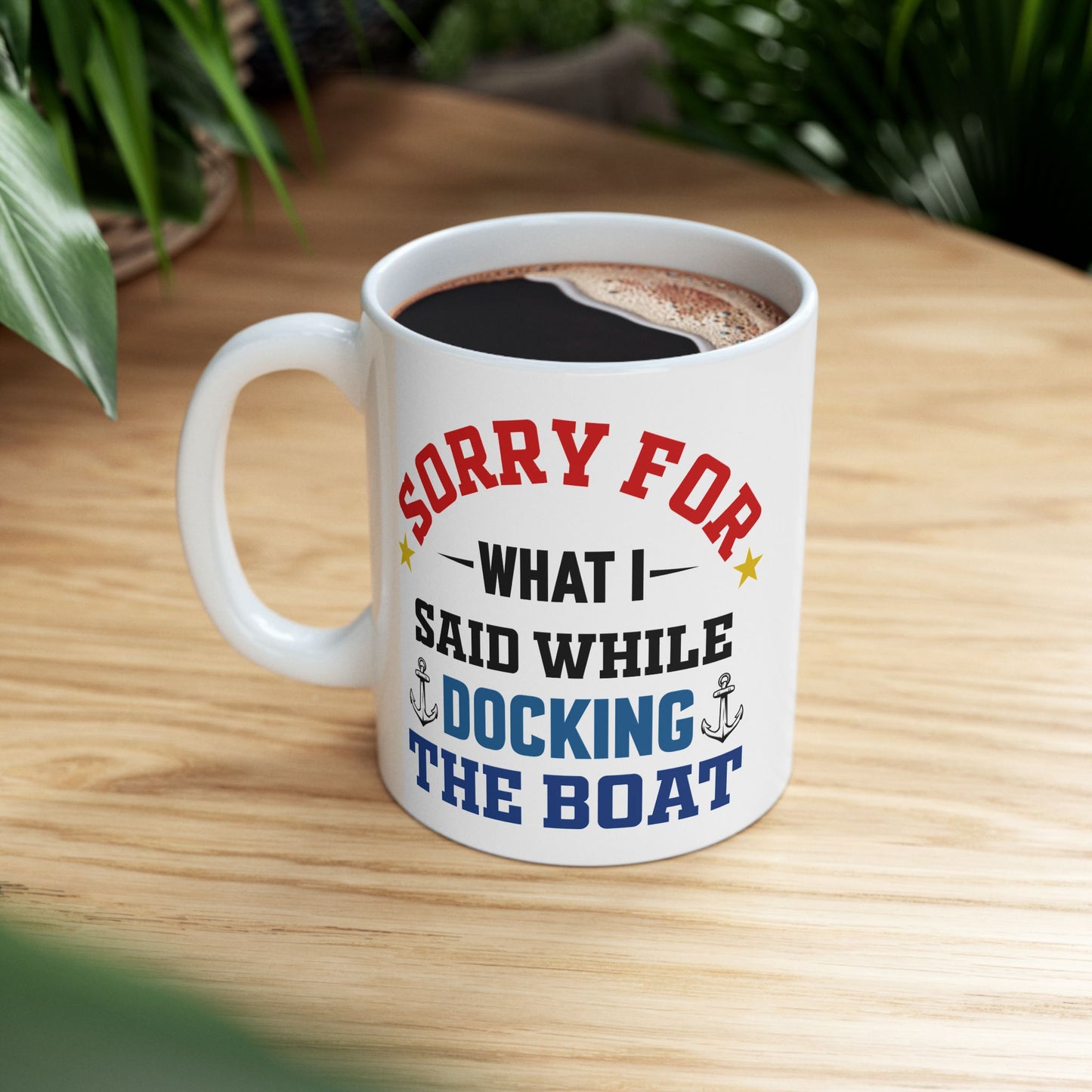 Boaters Mug Sorry for... Docking the Boat, Boaters Gift, Gift for Him, Gift for Boat Owner 0360002 Ceramic Mug, (11oz, 15oz)