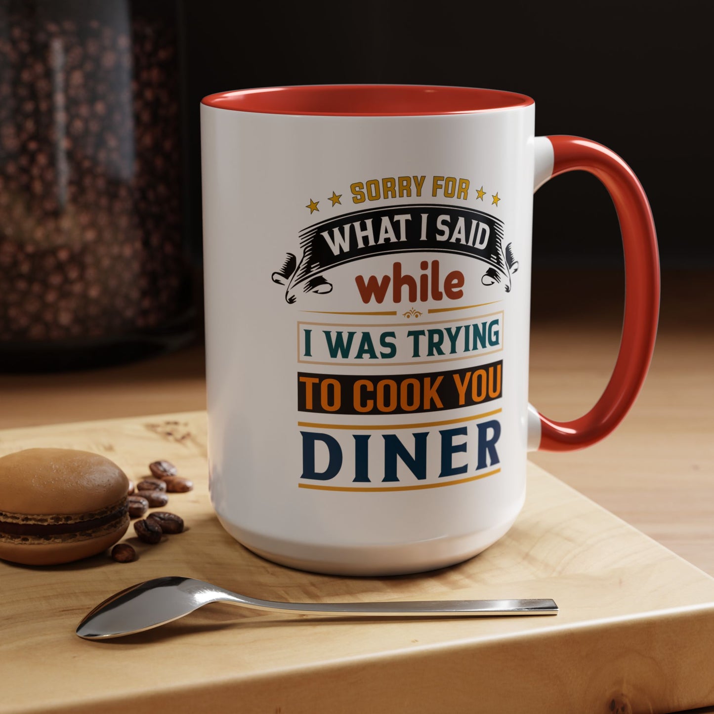 Mug Sorry For What I Said While I Tried to Cook You Dinner Funny Coffee Mug (11, 15oz) 0360007