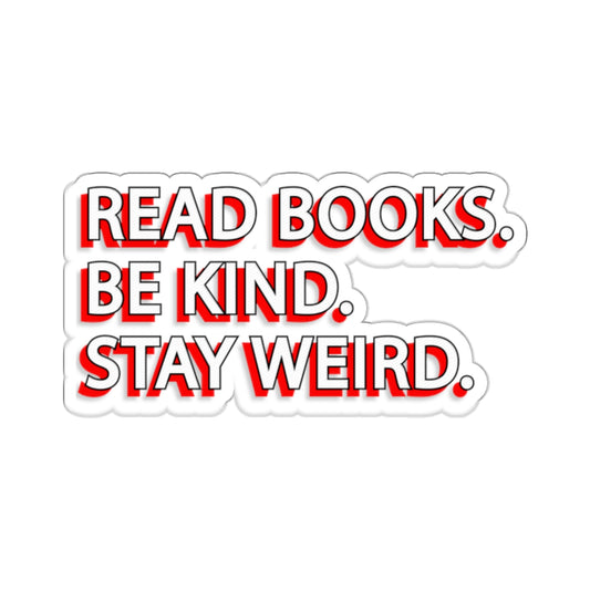 Copy of Teacher Sticker - Read Books, Be Kind, Stay Weird Kiss-Cut Stickers