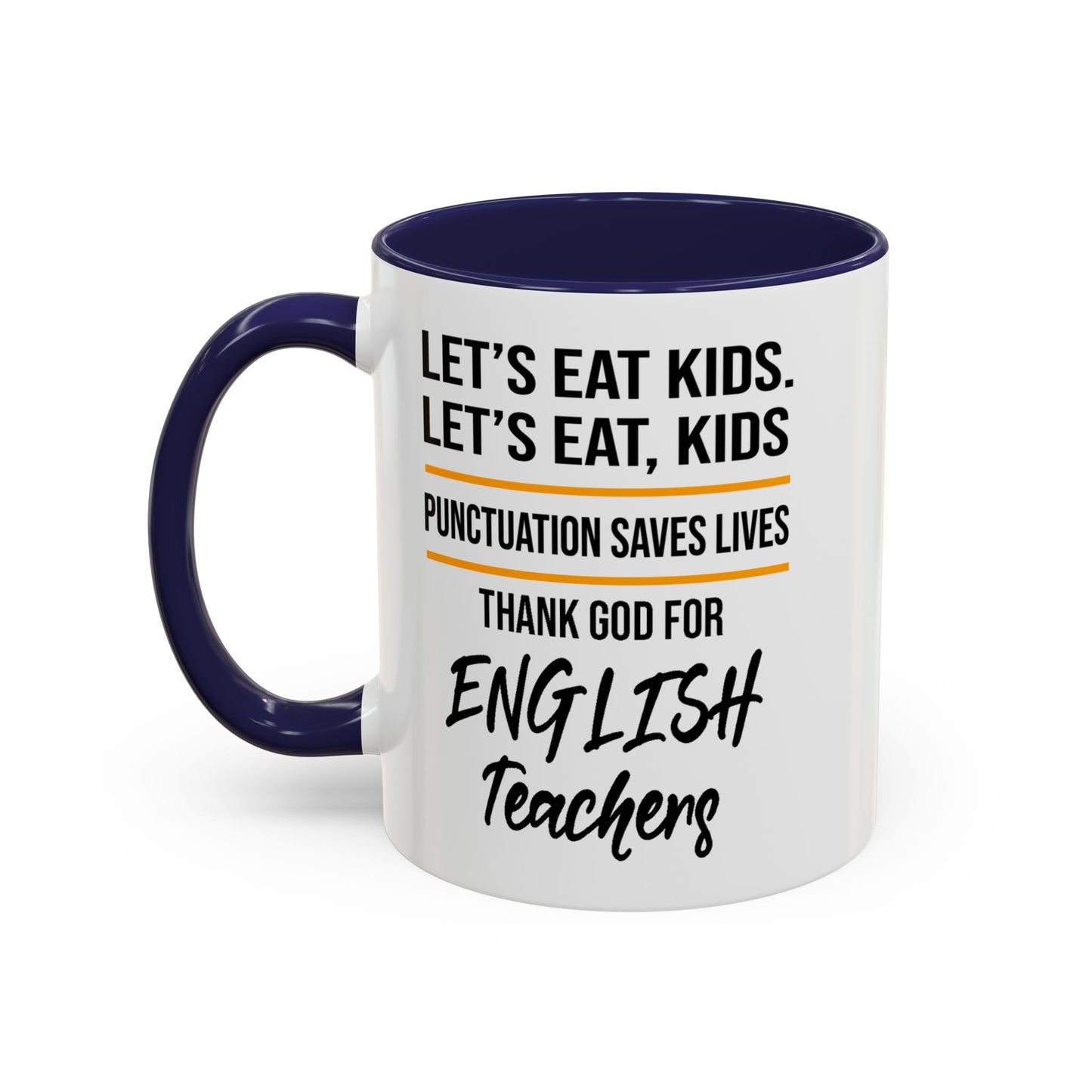 Let's Eat Kids Funny Punctuation Saves Lives Mug, Funny Teacher Mug, Funny Teacher Gift, English Teacher Mug, Grammar Police Mug A0017-002 Accent Coffee Mug (11, 15oz)