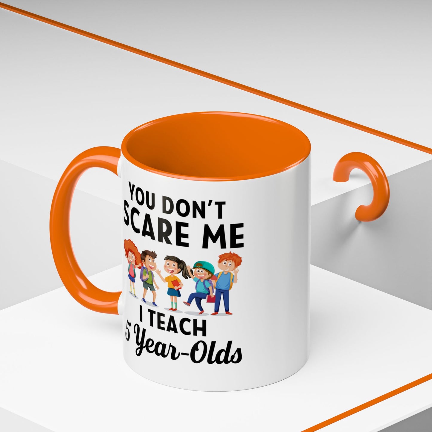 You Don't Scare Me, I Teach Five-Year-Olds! Funny Coffee Mug for Teachers, Elementary Teachers Coffee Mug, Teachers Gift A0019B Accent Coffee Mug (11, 15oz)