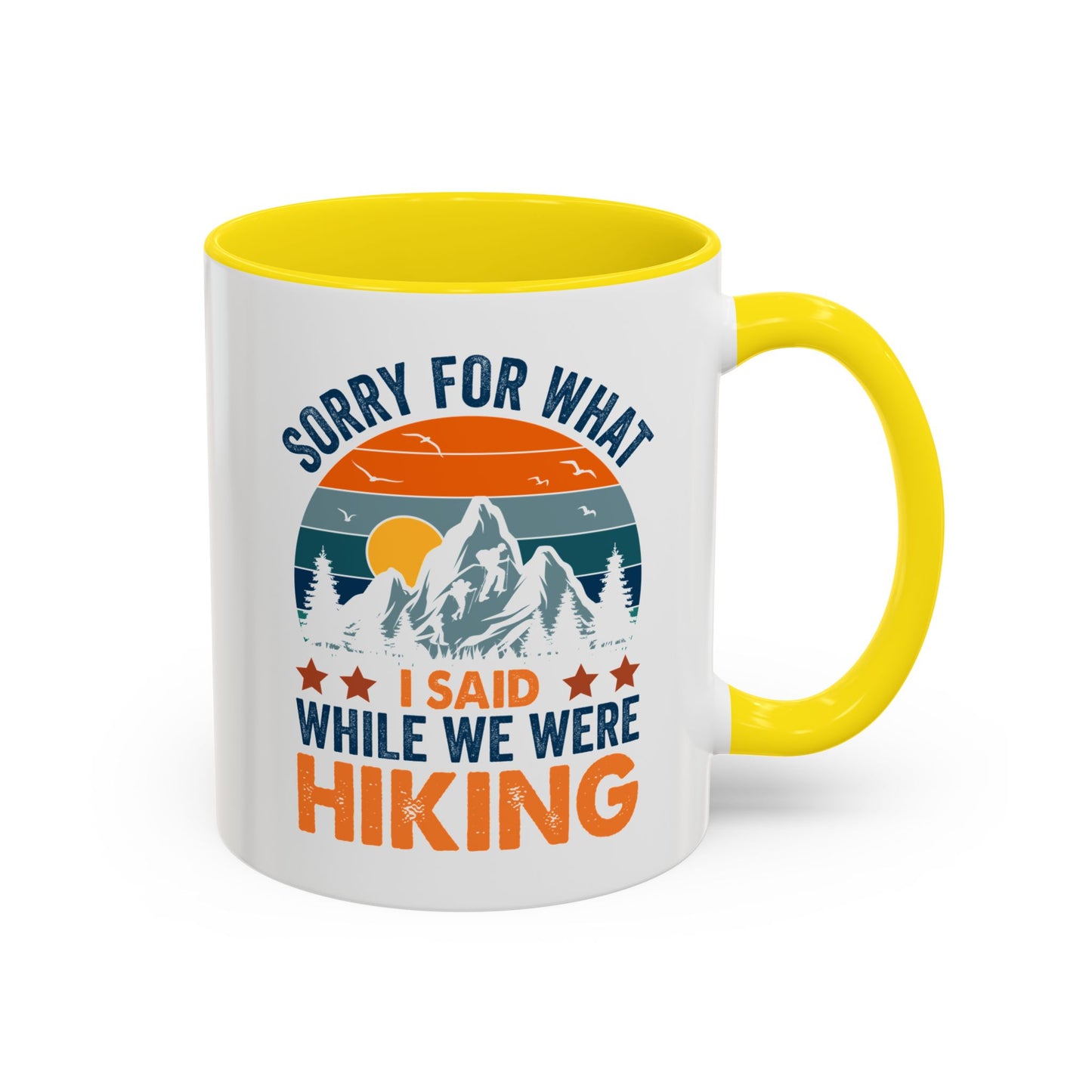 Mug - Sorry for What I Said While We Were Hiking Coffee Mug, Gift for Hiker 0360011