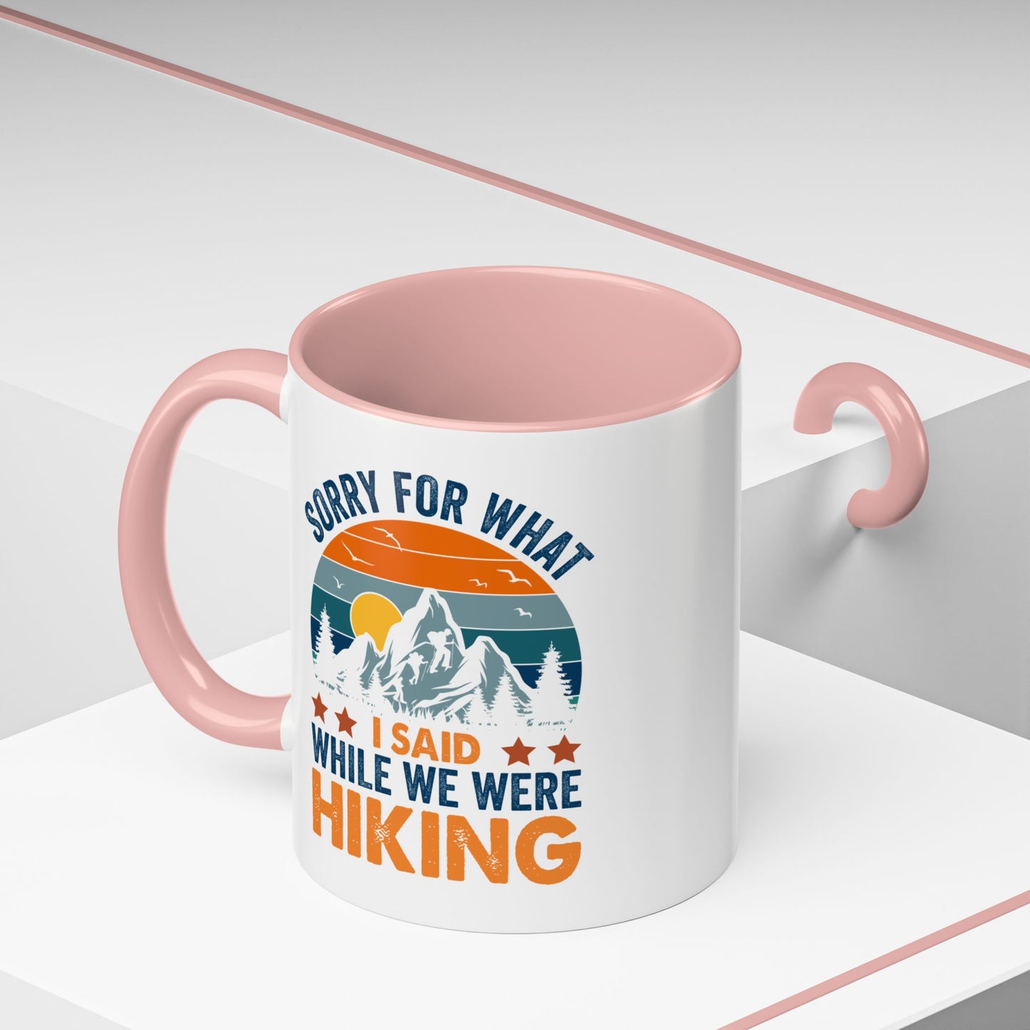 Mug - Sorry for What I Said While We Were Hiking Coffee Mug, Gift for Hiker 0360011