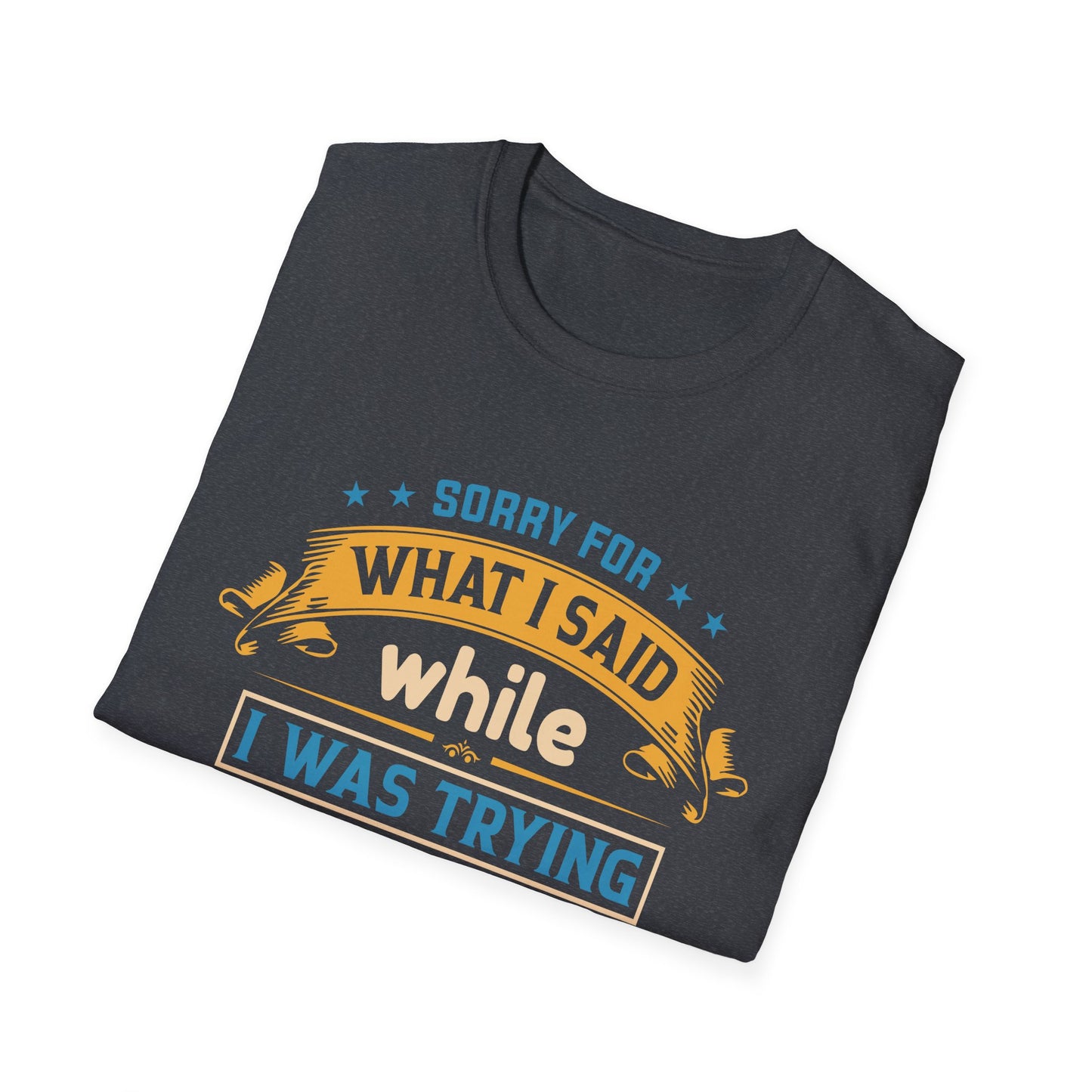 Camping Humor - Sorry for What I Said While Parking the Camper, Gift for Campers, Gift for Him Unisex Softstyle T-Shirt 0360002