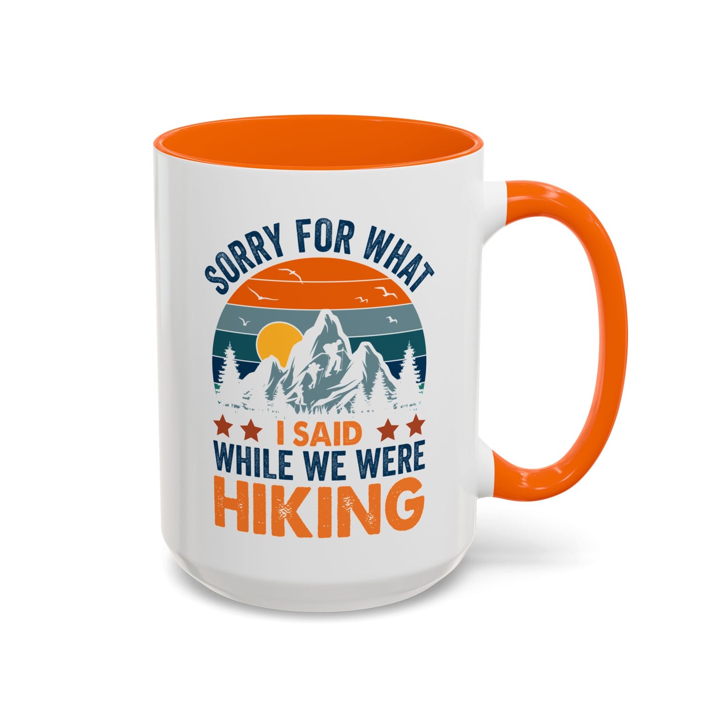 Mug - Sorry for What I Said While We Were Hiking Coffee Mug, Gift for Hiker 0360011