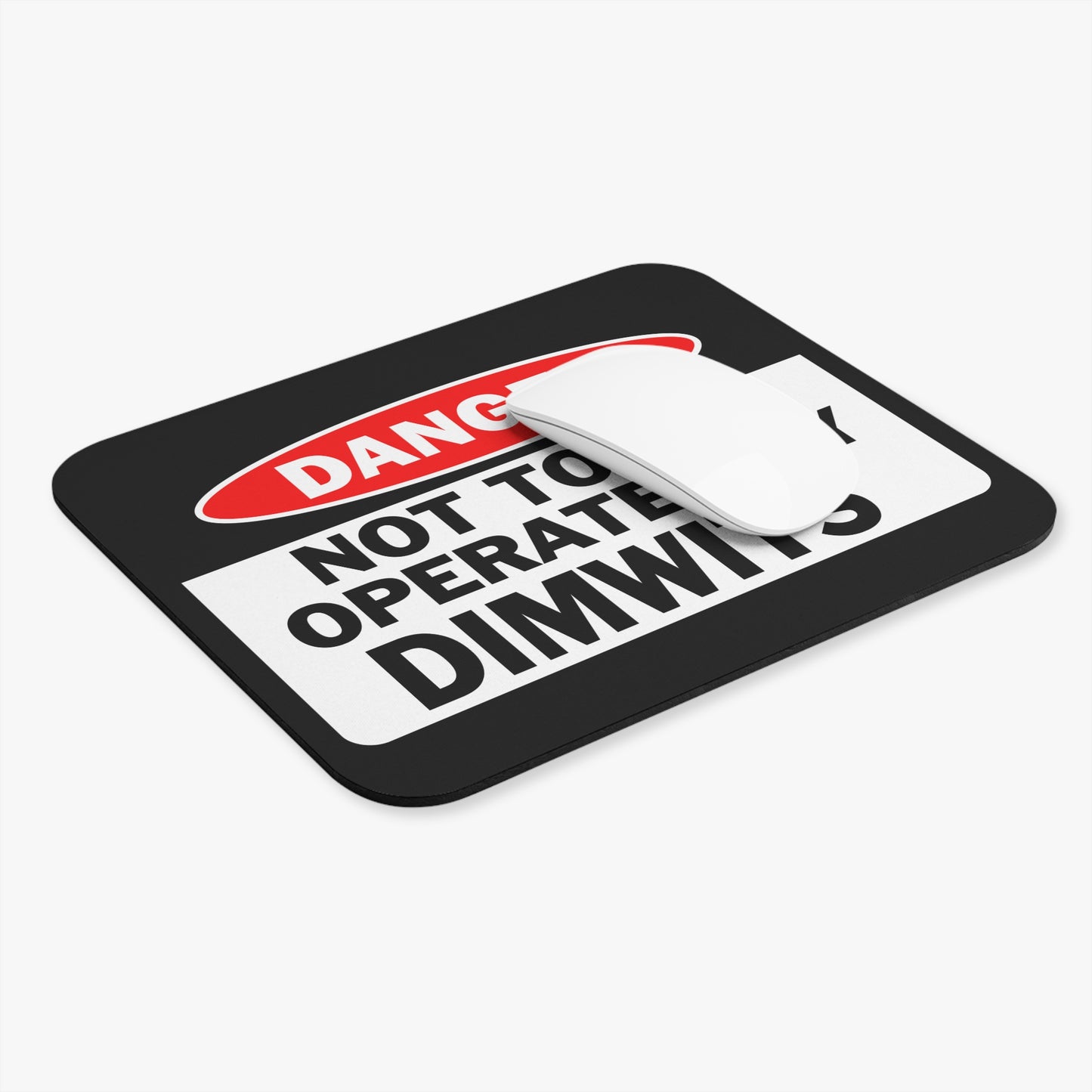 Danger Not to be Operated by Dimwits - Mouse Pad (Rectangle)