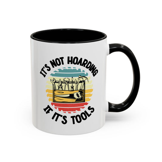 Mug - It's Not Hoarding if It's Tools Gift for Woodworkers, Woodworking Mug