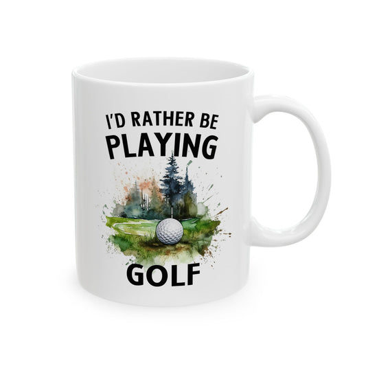 Funny Golf Mug - 11oz Ceramic Mug, I'd Rather Be Playing Golf Gift for Golfers 0190001