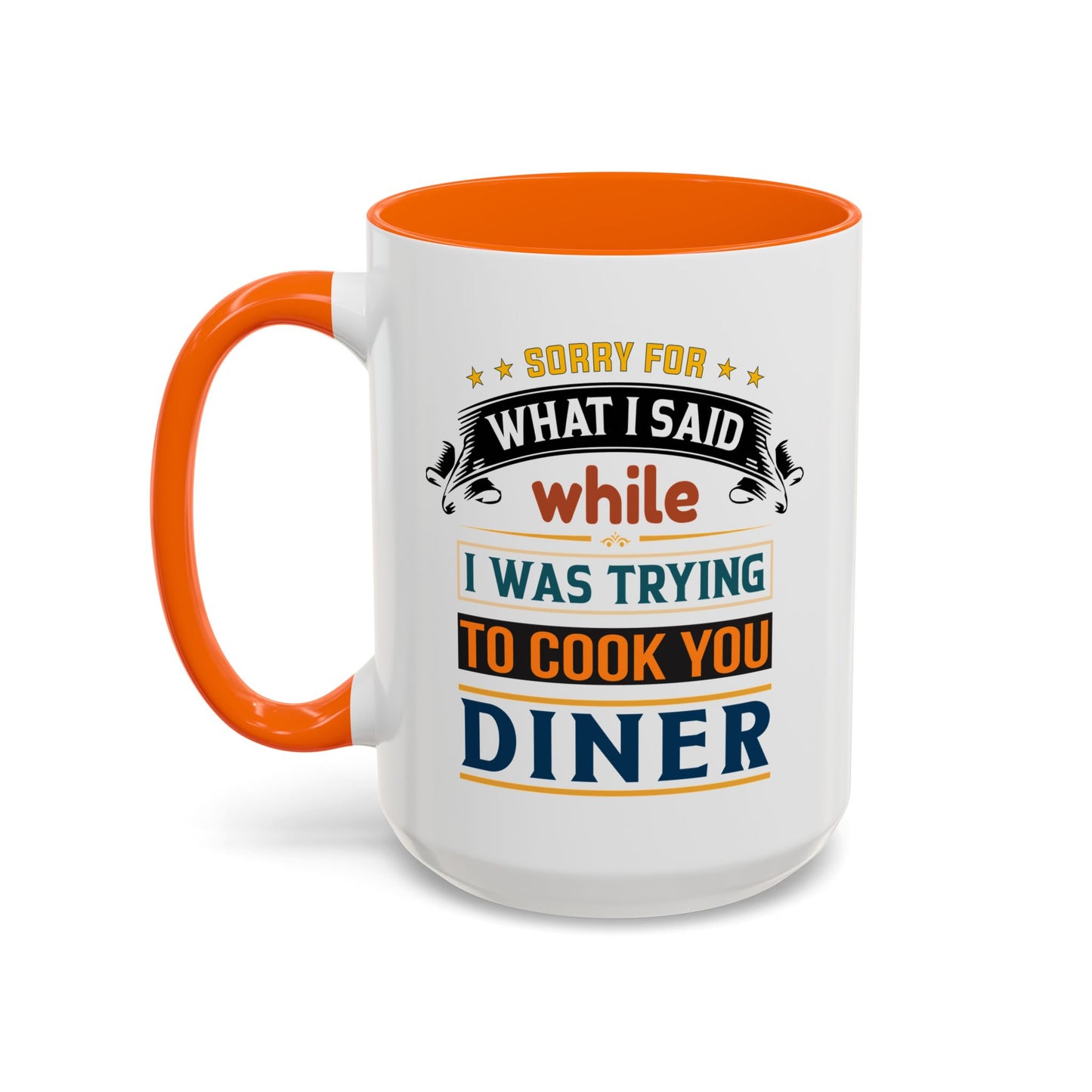 Mug Sorry For What I Said While I Tried to Cook You Dinner Funny Coffee Mug (11, 15oz) 0360007