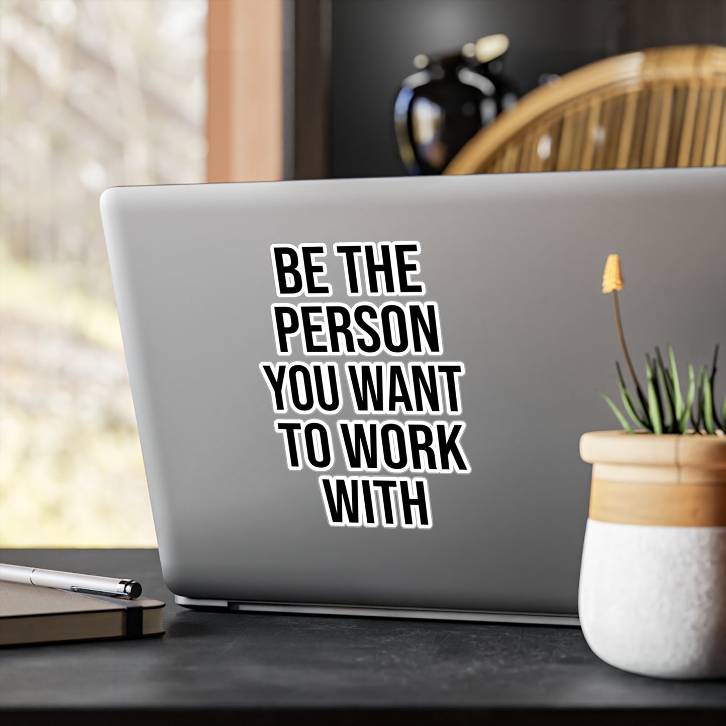 Be the Person You Want to Work With Kiss-Cut Vinyl Decals