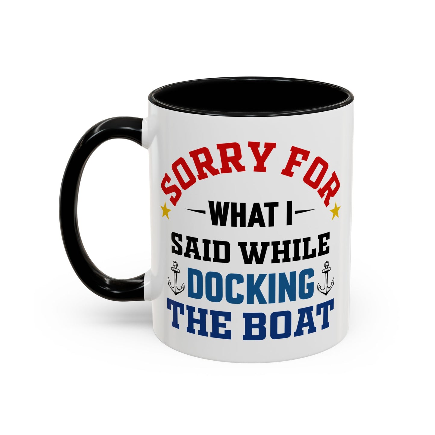 Coffee Mug - Boat Humor - Sorry about What I Said About Loading the Boat on the Trailer Gift Mug 0360005