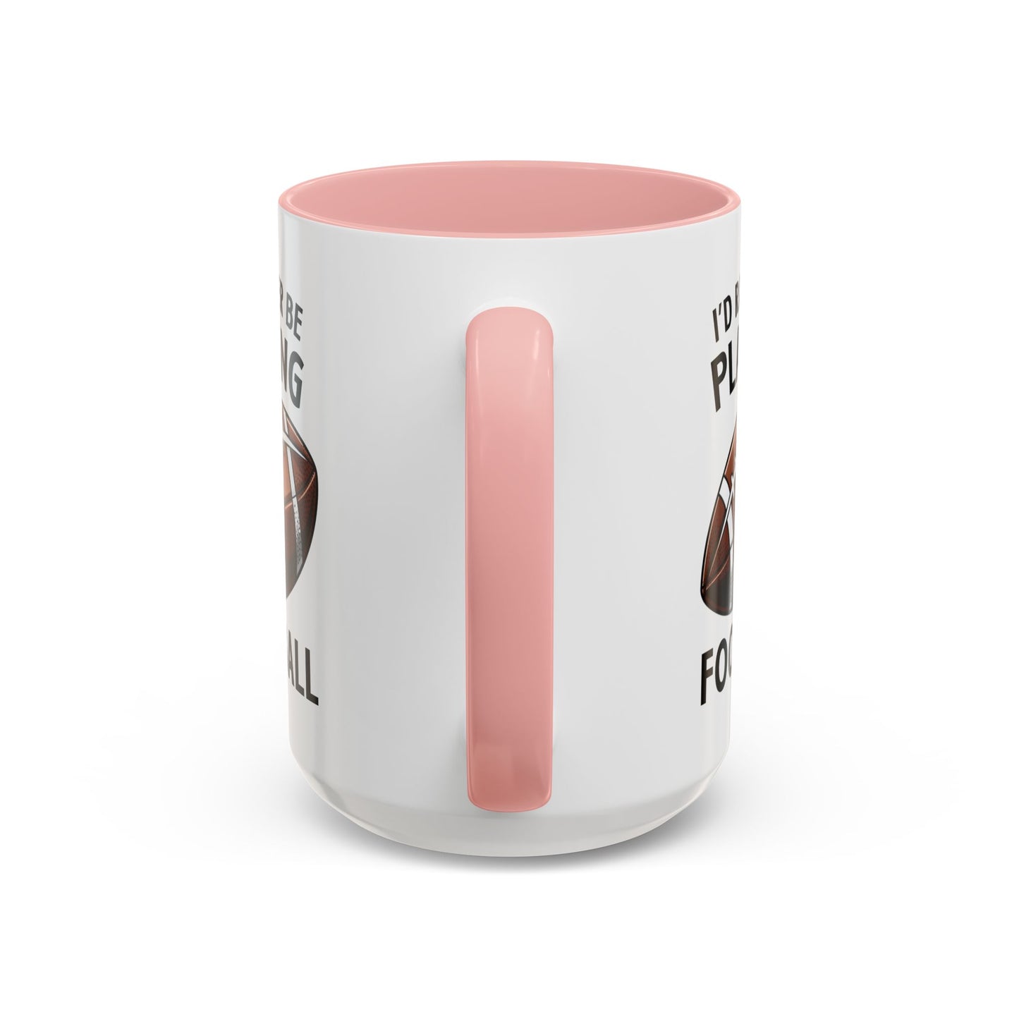 Mug I'd Rather Be Playing Football, 11oz