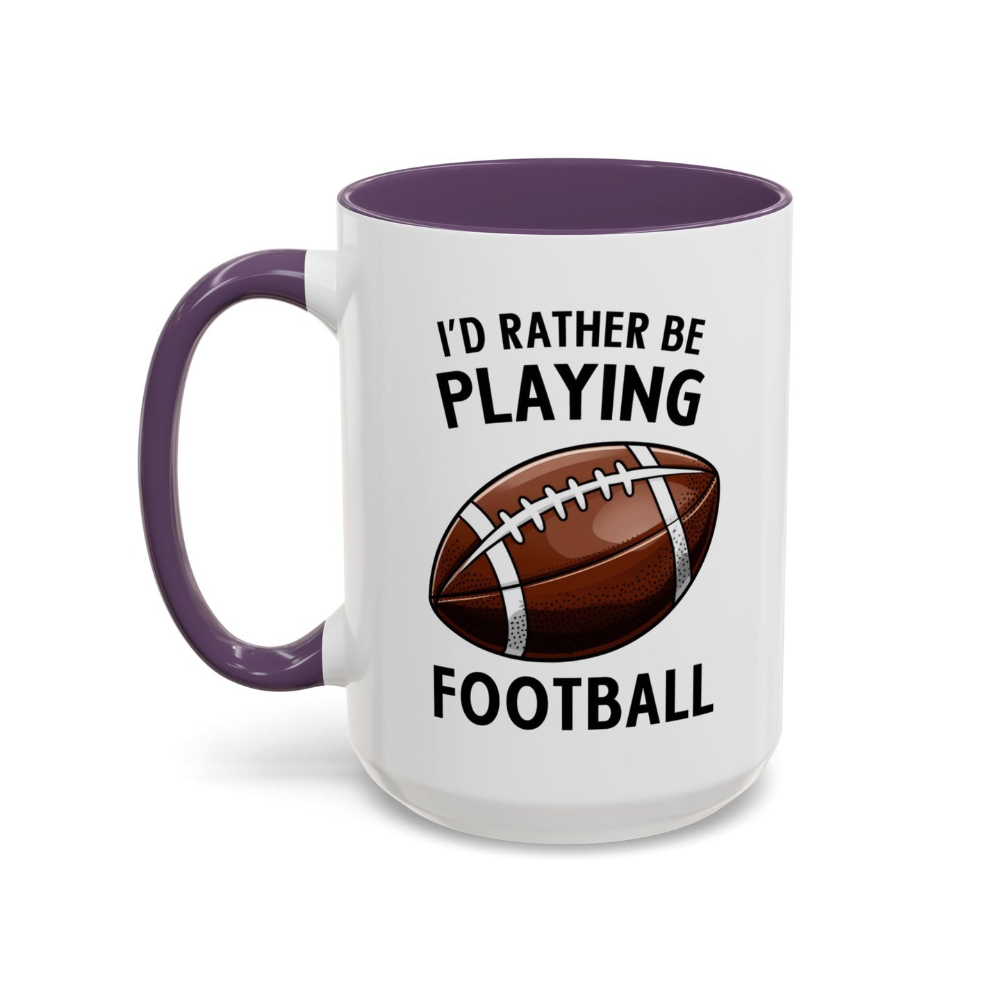 Mug I'd Rather Be Playing Football, 11oz