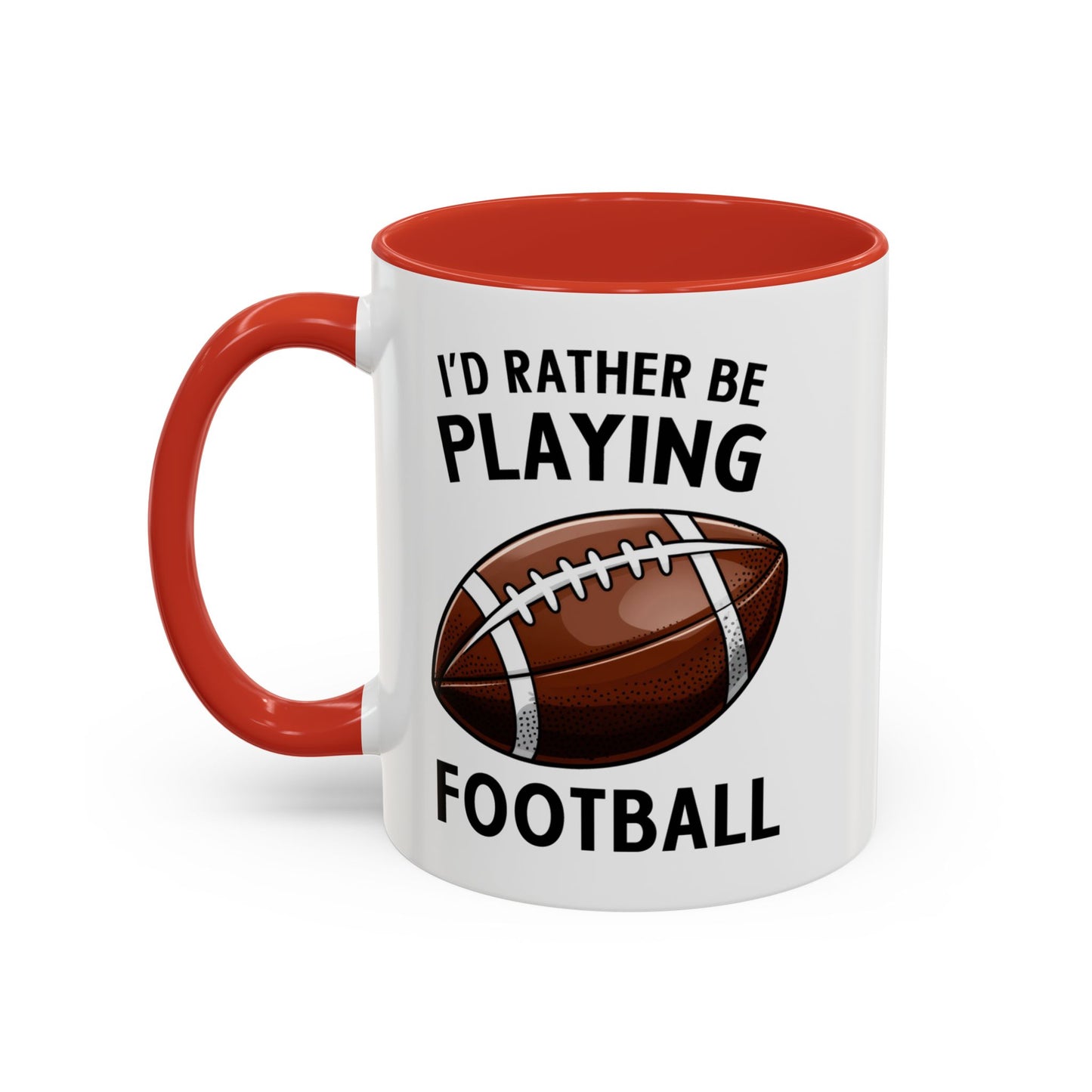 Mug I'd Rather Be Playing Football, 11oz