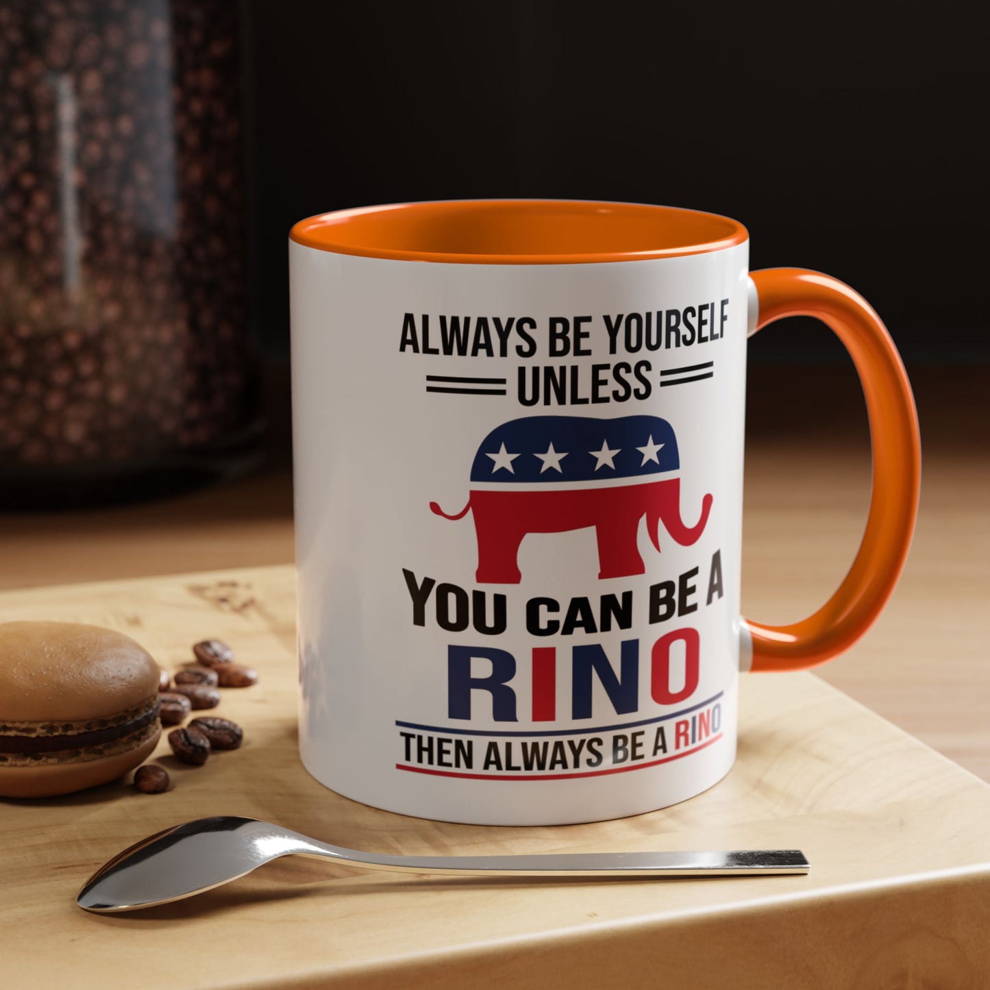 Always Be Yourself Unless You Can Be a RINO Then Always Be A RINO, Republican Coffee Mug, RINO Mug, Rino Gift, Rino Lover Gift A0027-005A Accent Coffee Mug (11, 15oz)