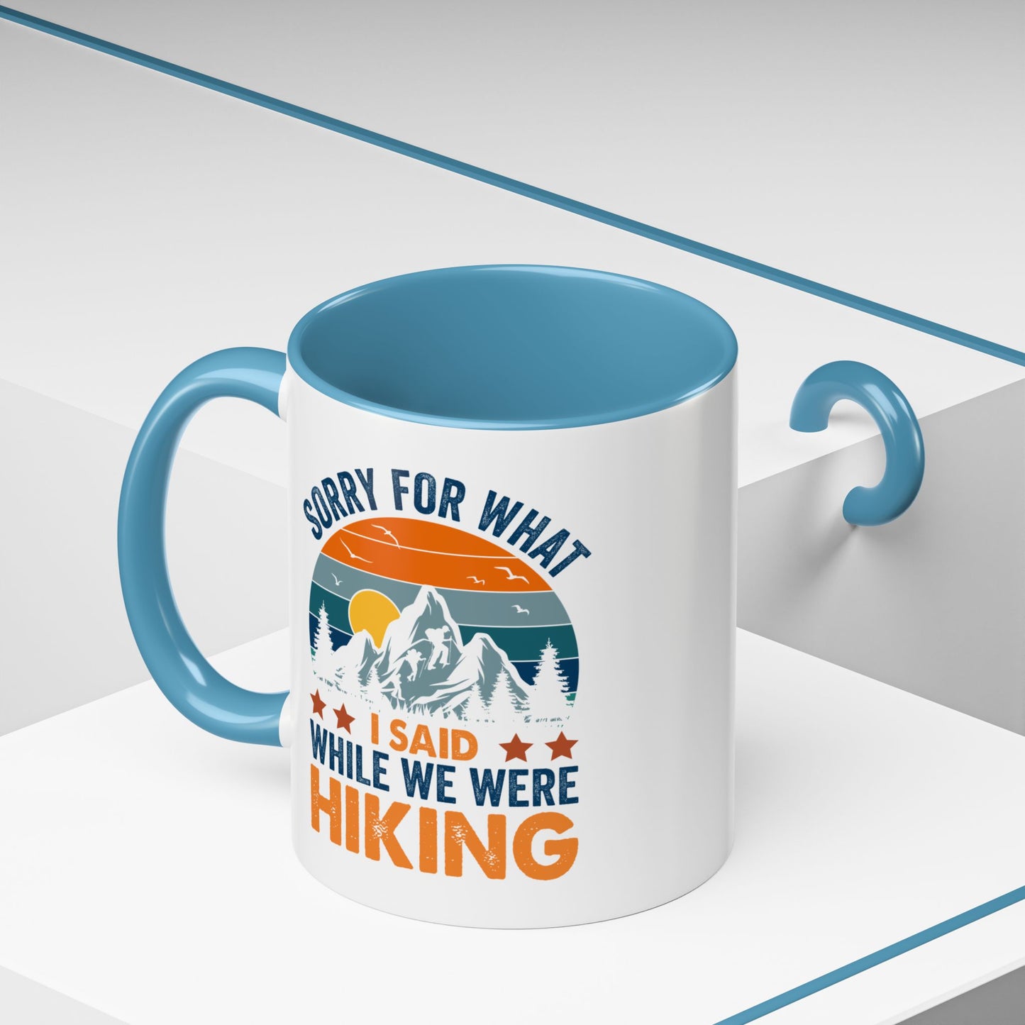 Mug - Sorry for What I Said While We Were Hiking Coffee Mug, Gift for Hiker 0360011