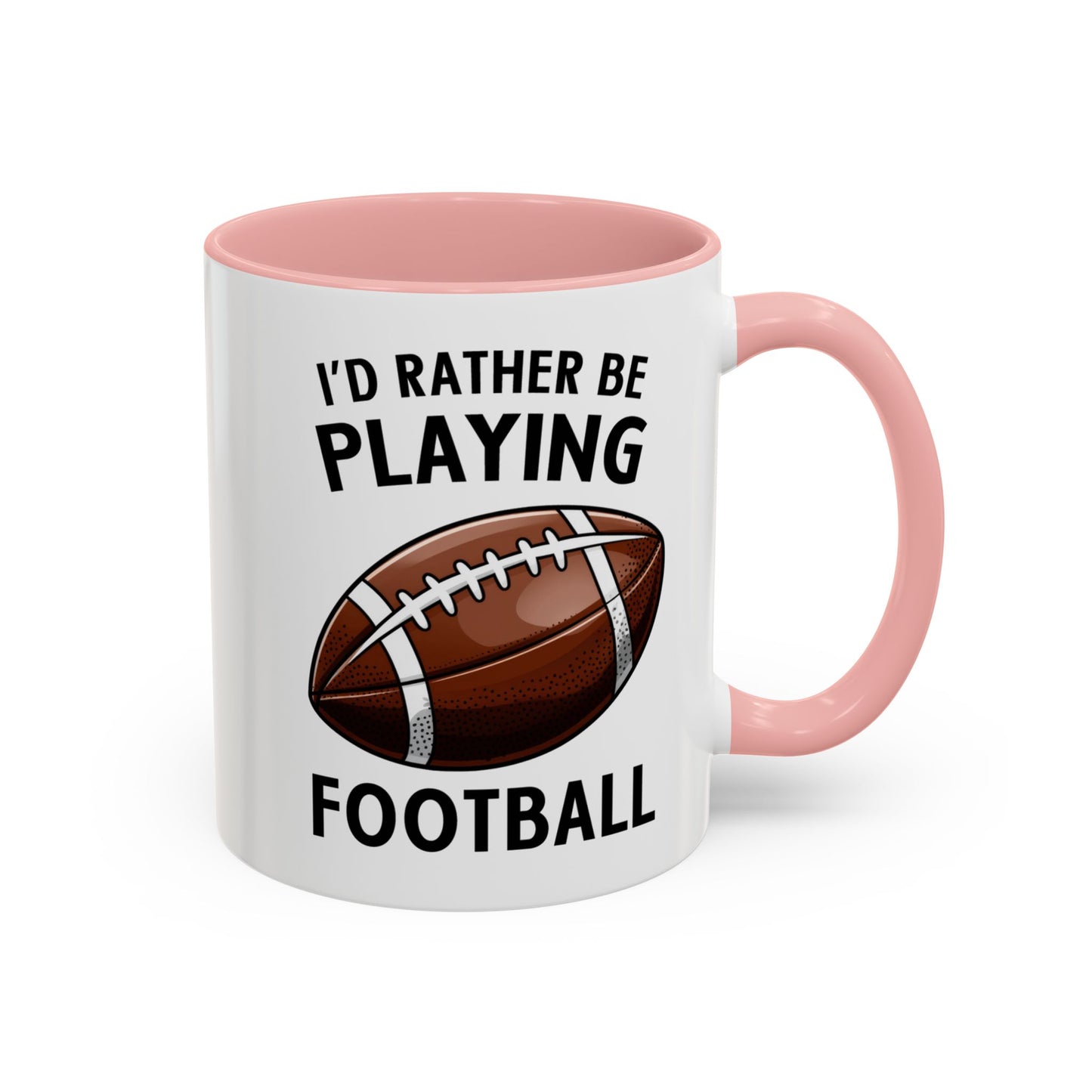 Mug I'd Rather Be Playing Football, 11oz