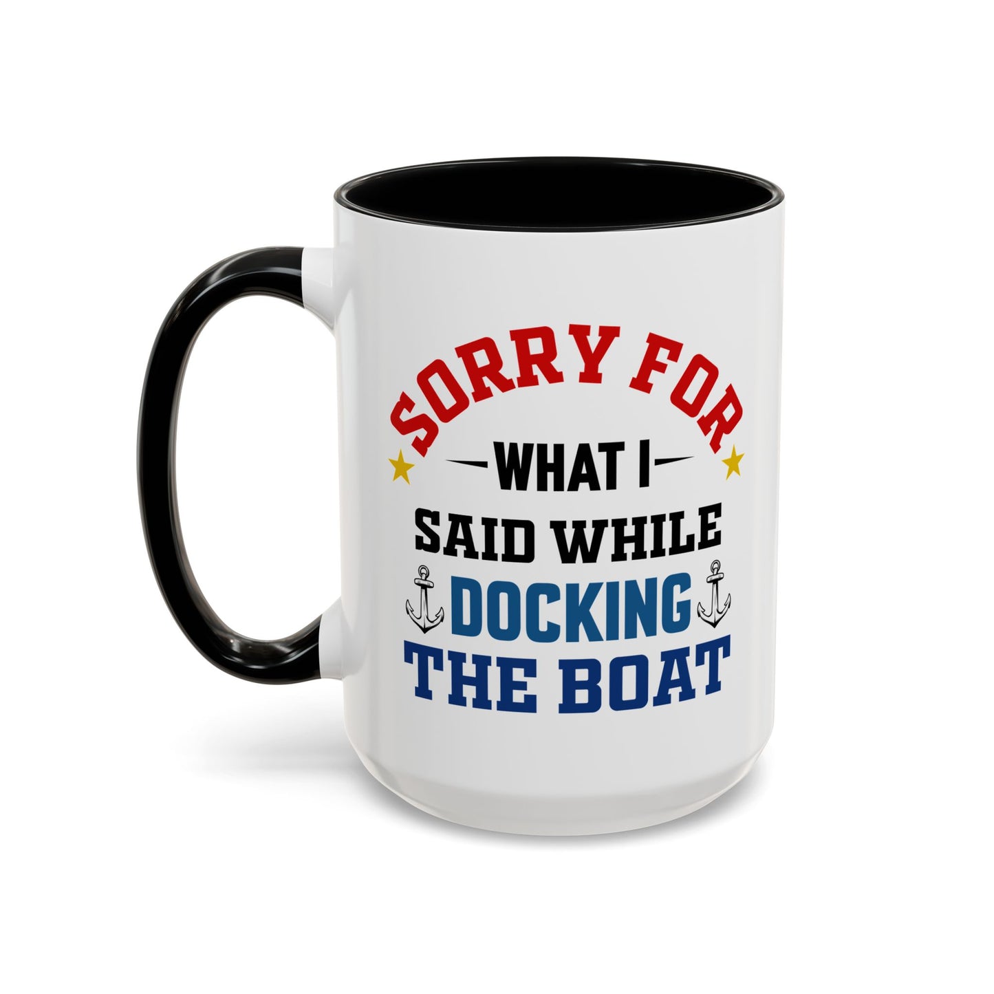 Coffee Mug - Boat Humor - Sorry about What I Said About Loading the Boat on the Trailer Gift Mug 0360005