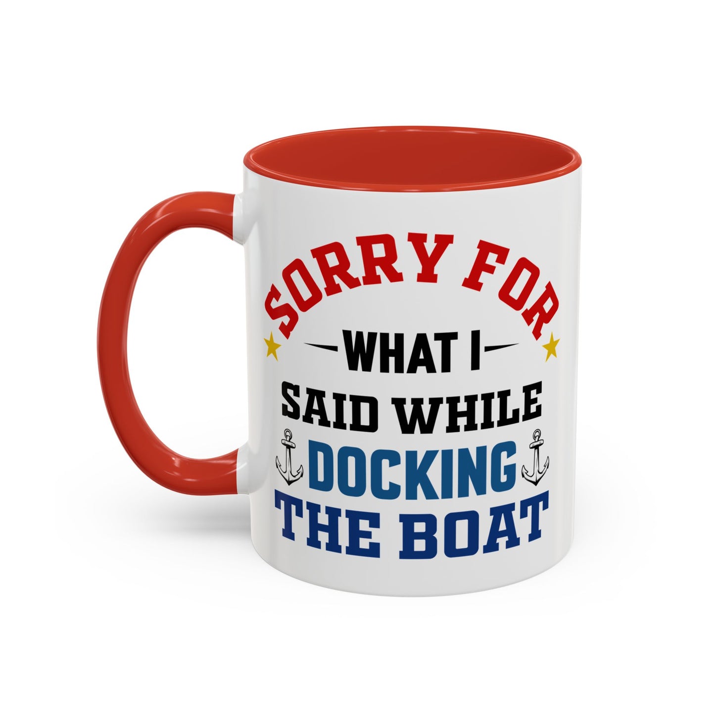 Coffee Mug - Boat Humor - Sorry about What I Said About Loading the Boat on the Trailer Gift Mug 0360005