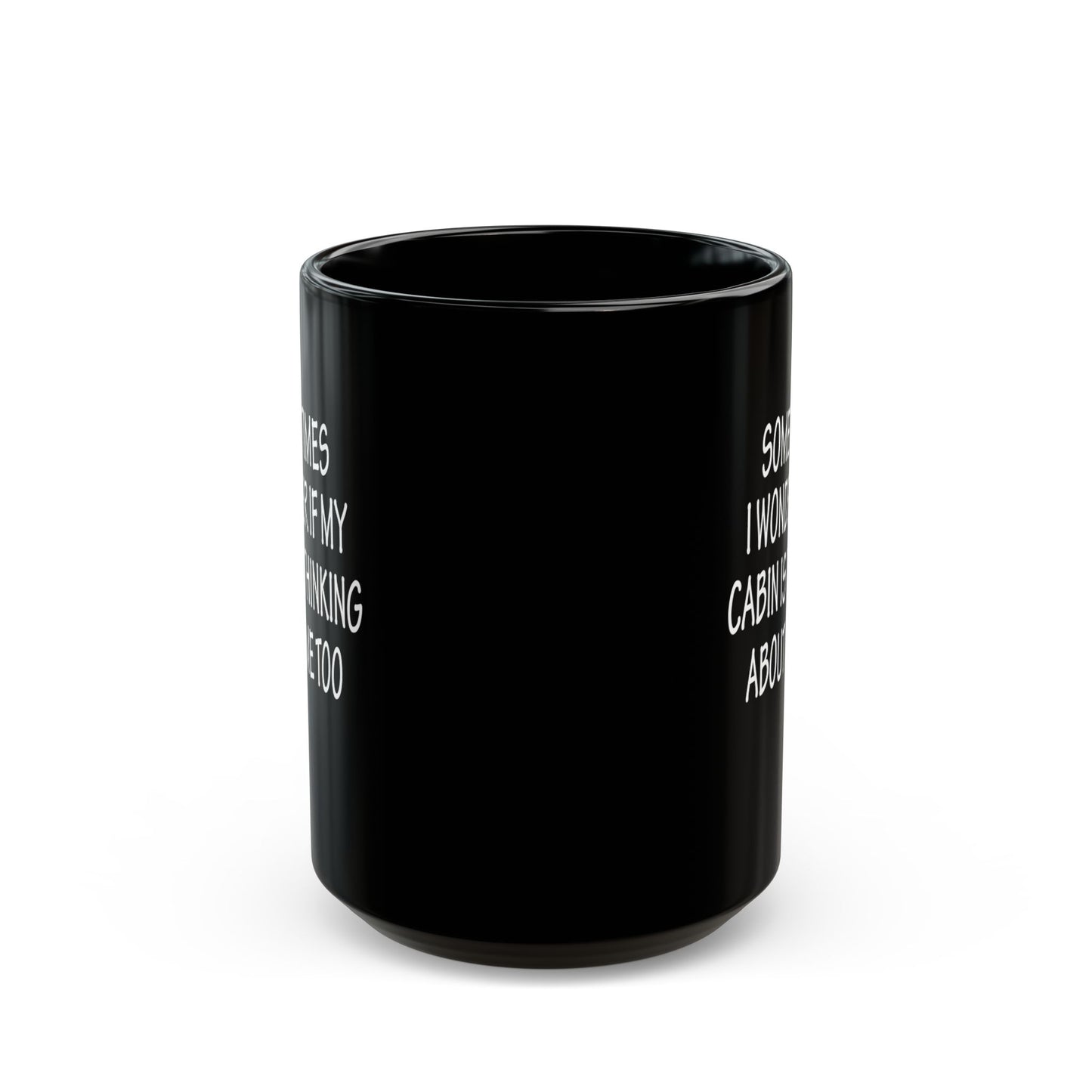 Thoughtful Black Mug for Cabin Lovers, Cozy Coffee Mug, Gift for Nature Enthusiasts, Funny Cabin Quote, 11oz & 15oz Options